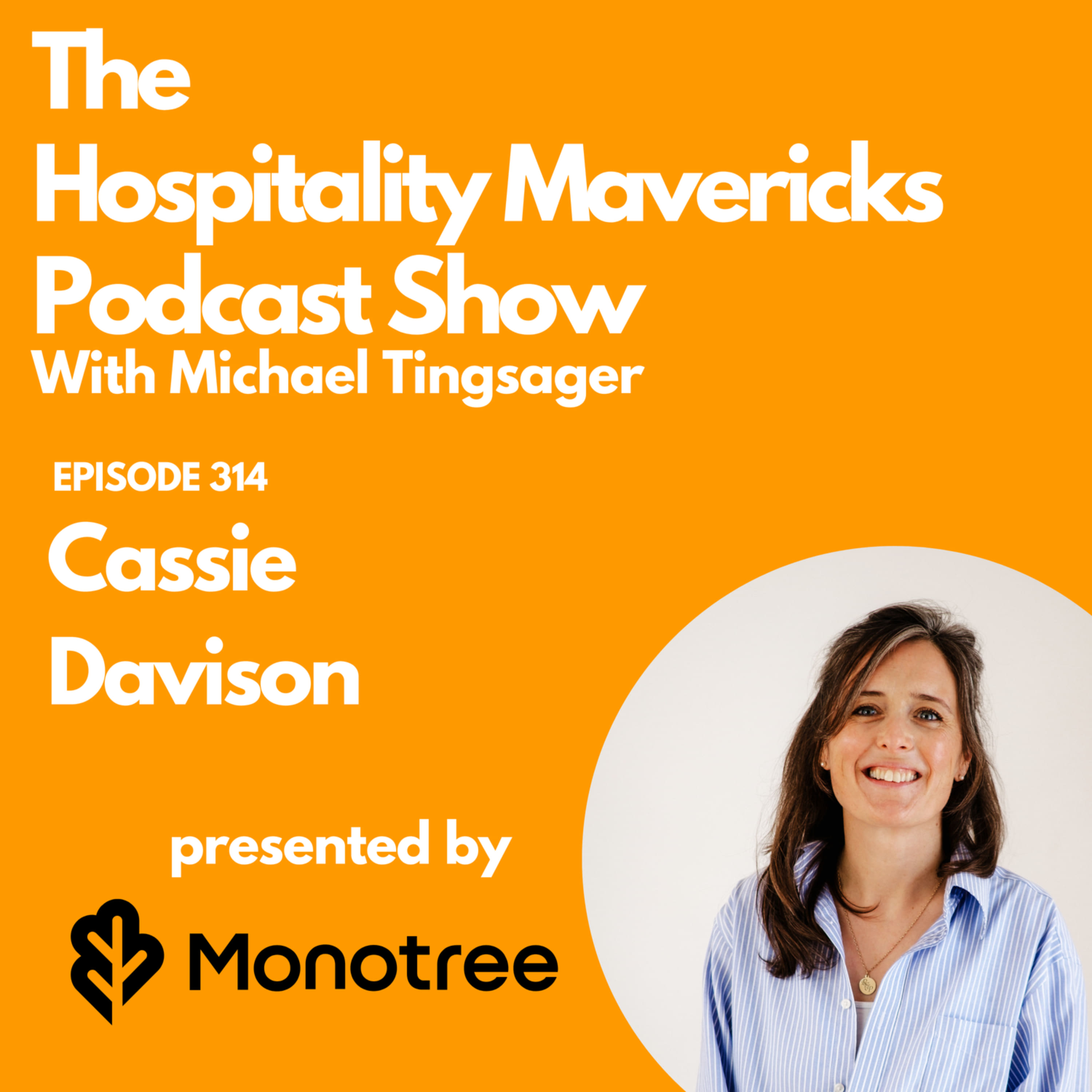 #314 Cassie Davison Founder Kith & Kin Hospitality - Crafting Purpose-Driven Success
