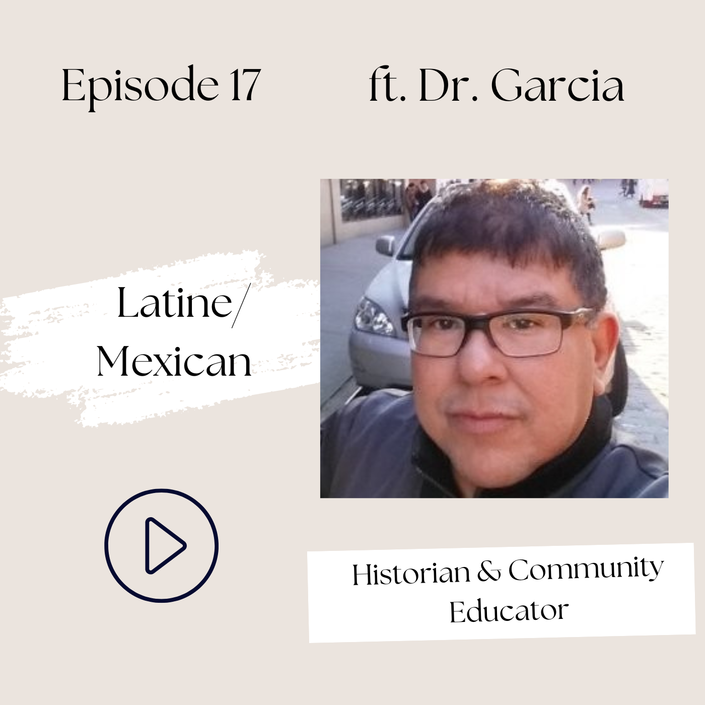 Latine/Mexican—What’s the Real Story about Mexican Immigration to the US? (Dr. Jerry Garcia, S1, Ep 17)