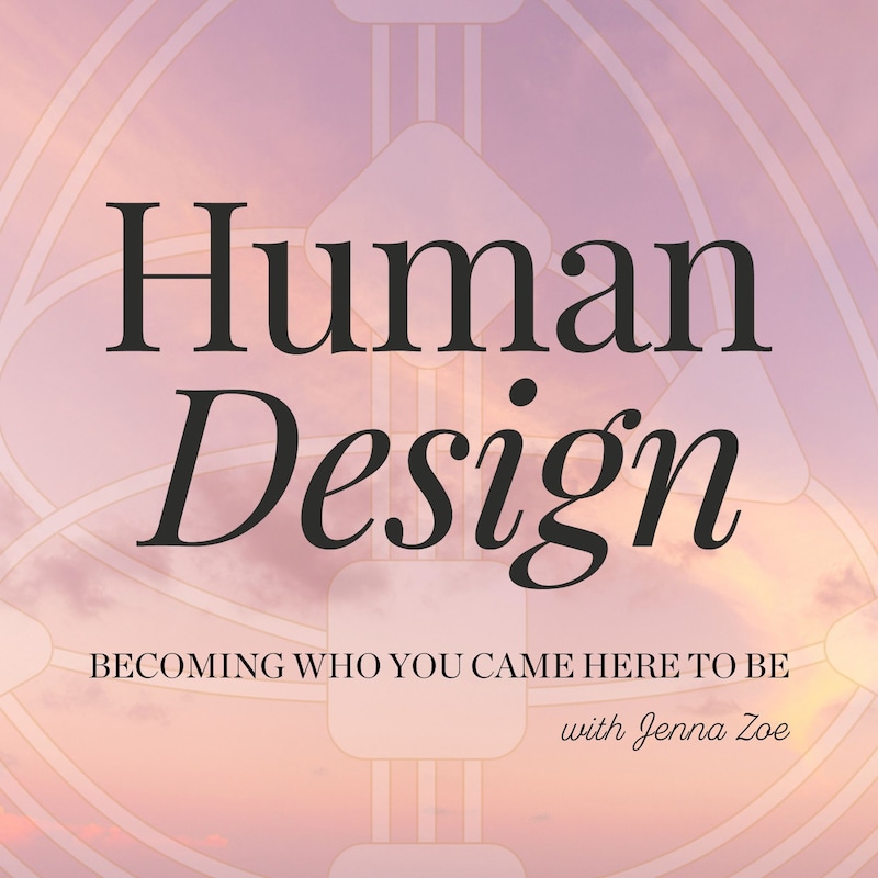 Artwork for podcast Human Design with Jenna Zoe