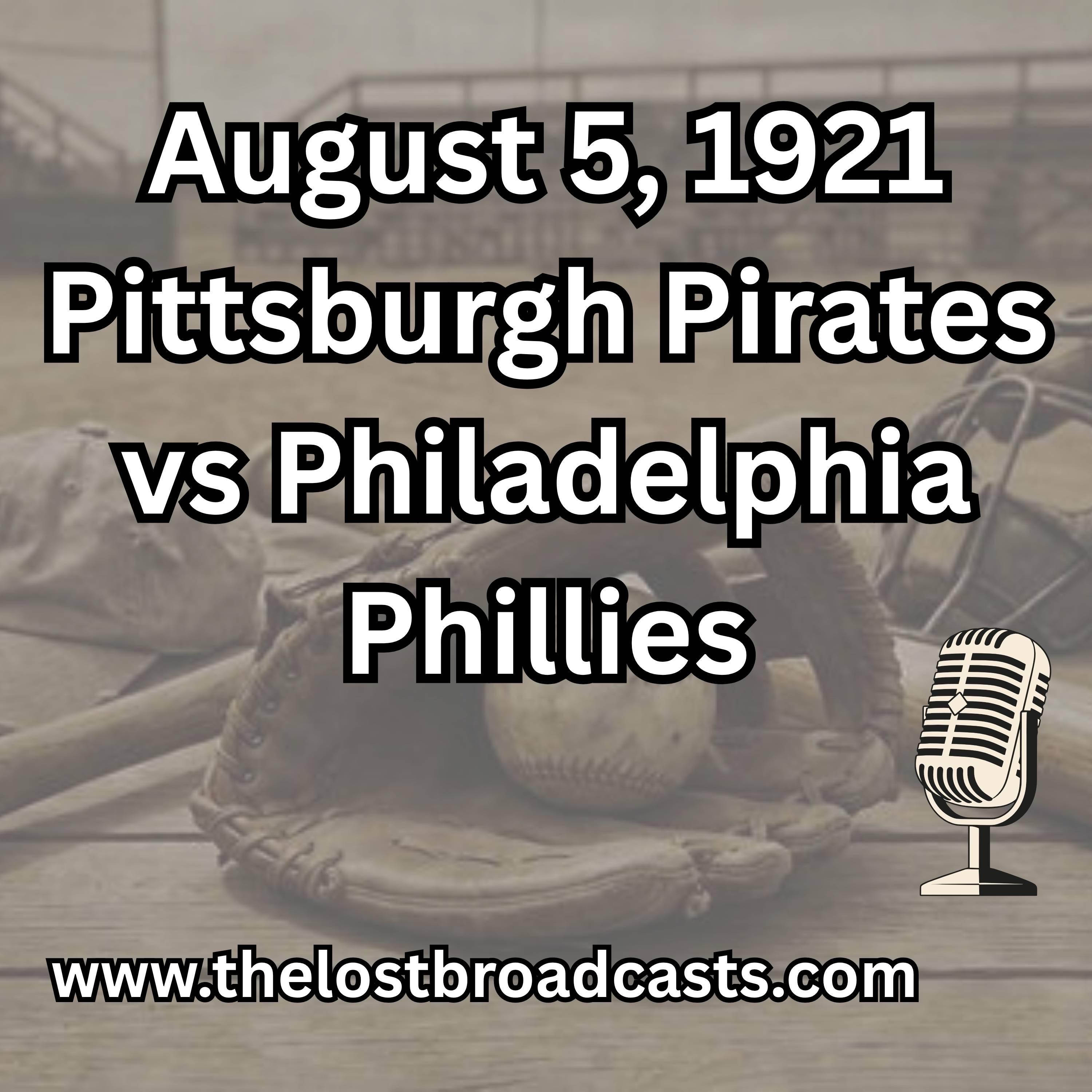 August 5, 1921 Pittsburgh Pirates vs Philadelphia Phillies