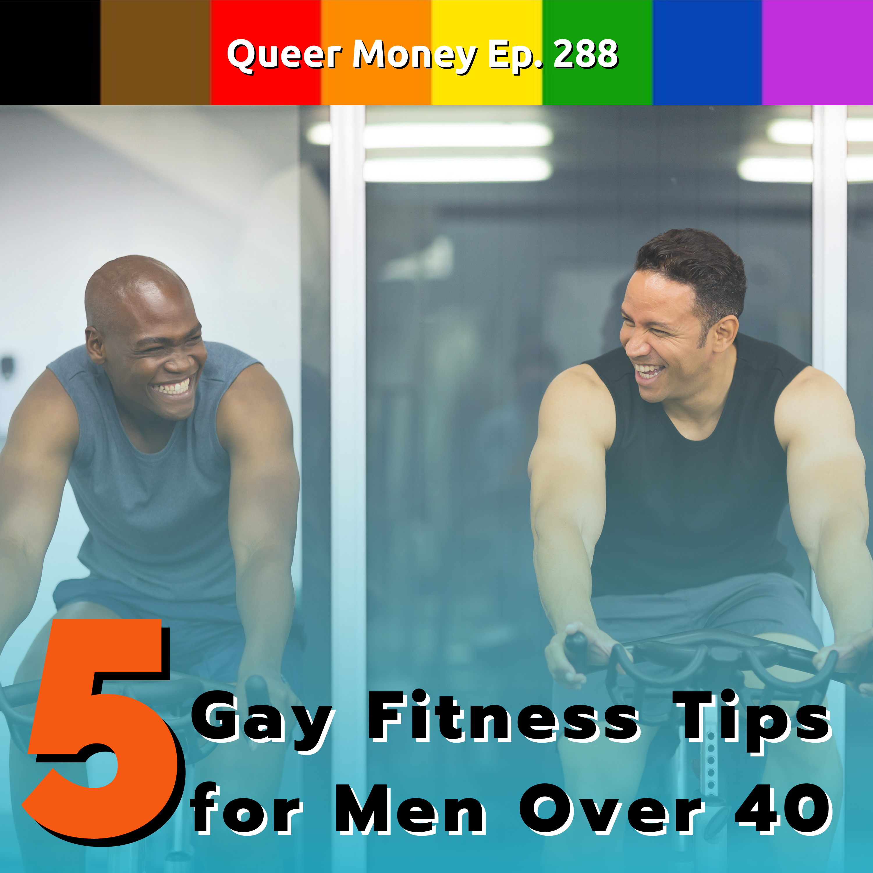 5 Gay Fitness Tips for Men Over 40 - Queer Money Ep. 288