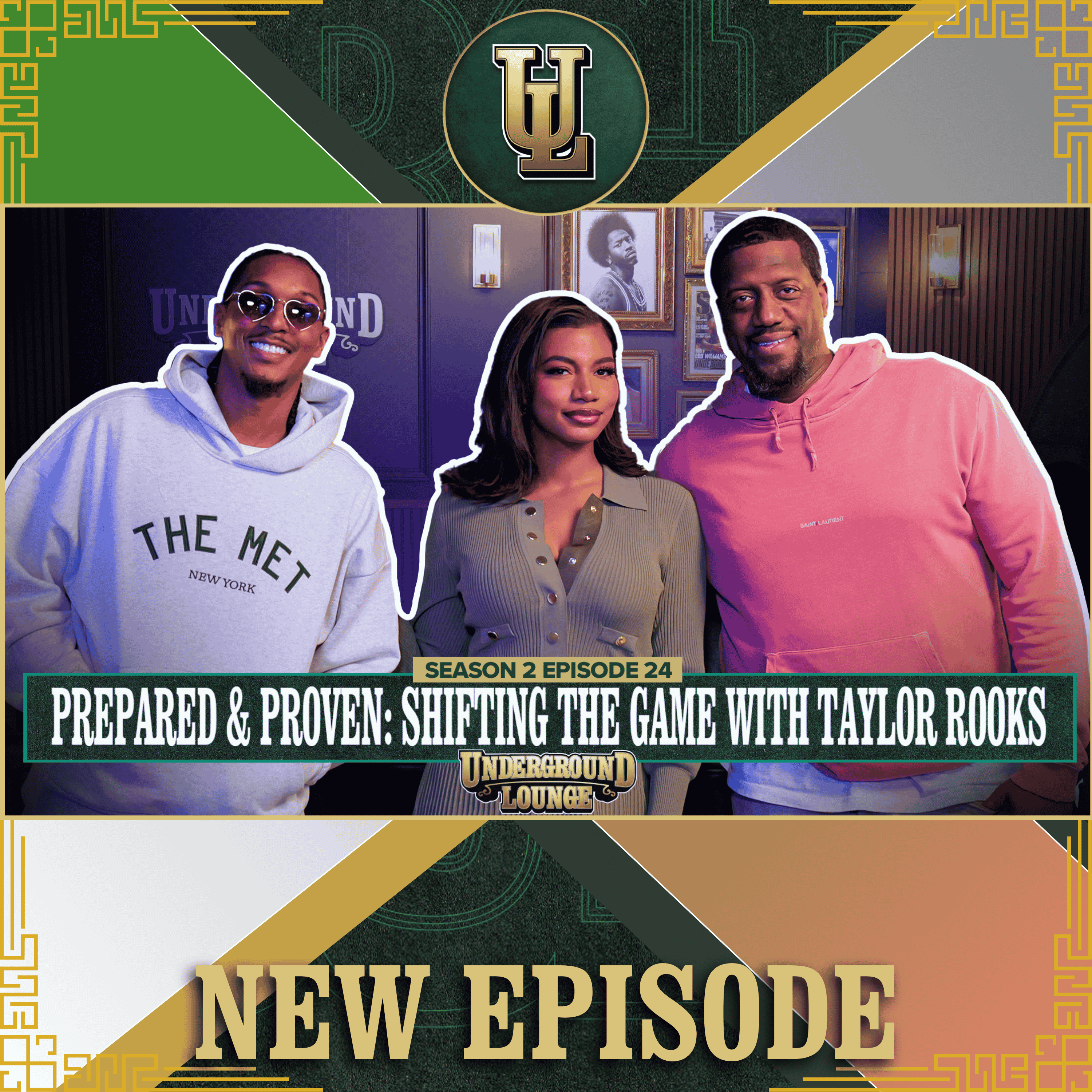 Prepared & Proven: Shifting The Game W/ Taylor Rooks | The Underground Lounge S2 E.24