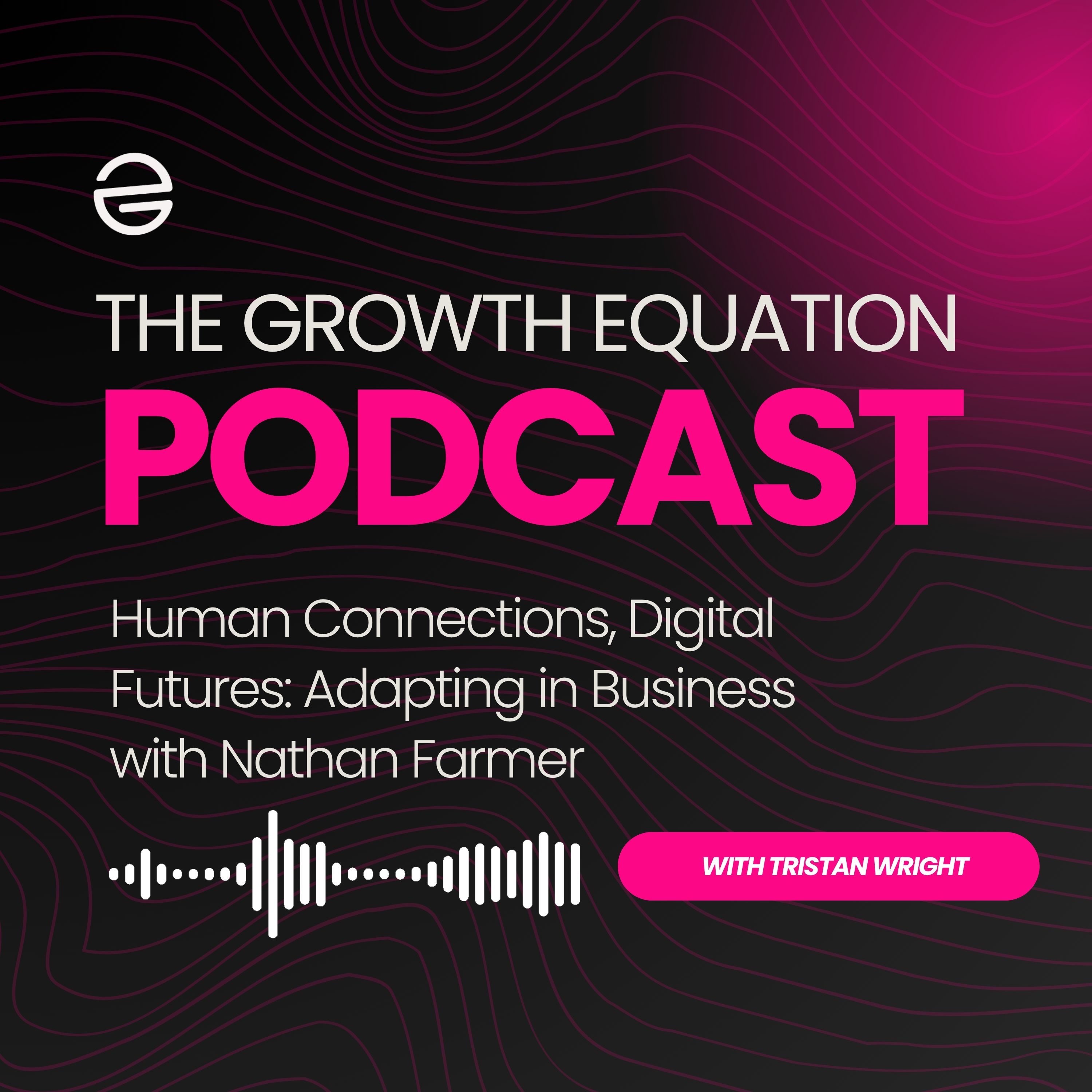 Human Connections, Digital Futures: Adapting in Business with Nathan Farmer