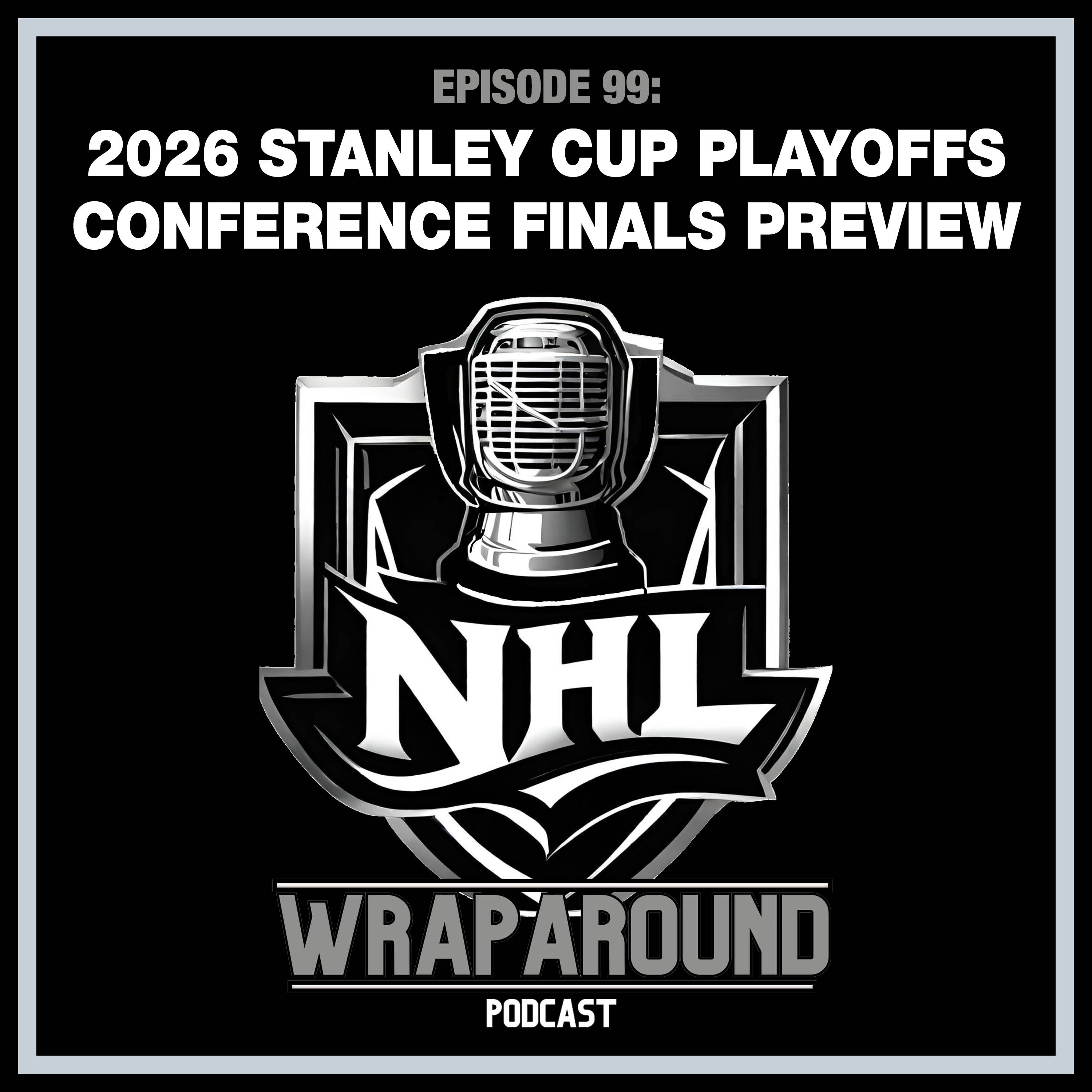 Episode 99 - Stanley Cup Playoffs Conference Finals Preview - May 19, 2026