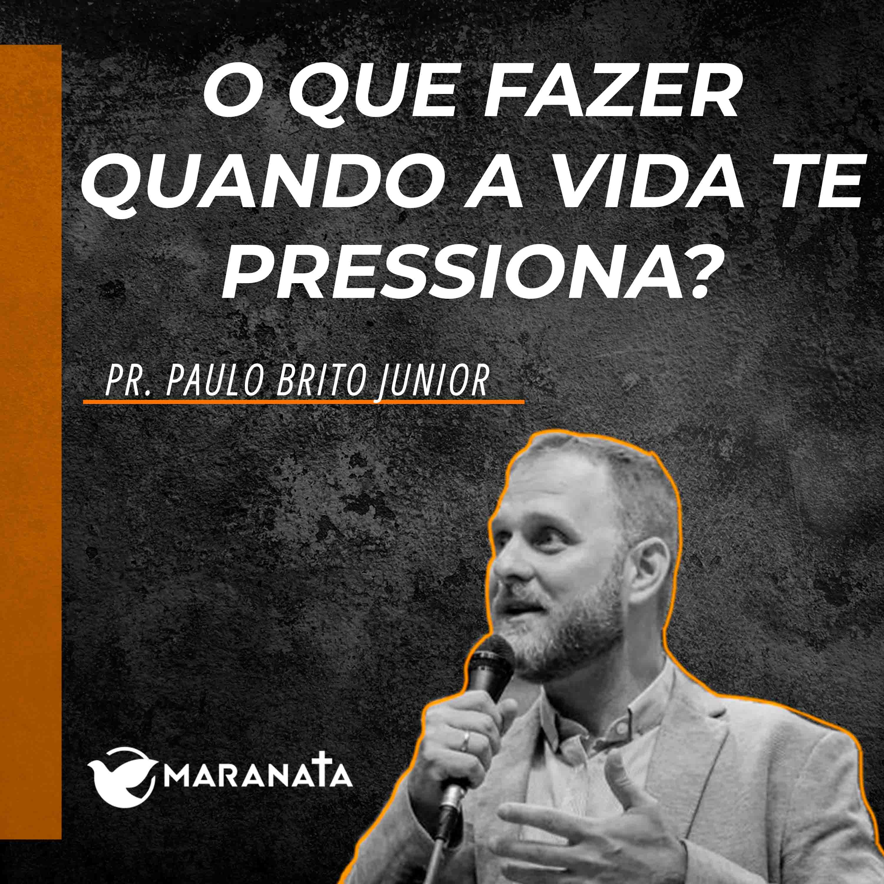 O que fazer quando a vida te pressiona? - Pr. Paulo Brito Junior episode artwork