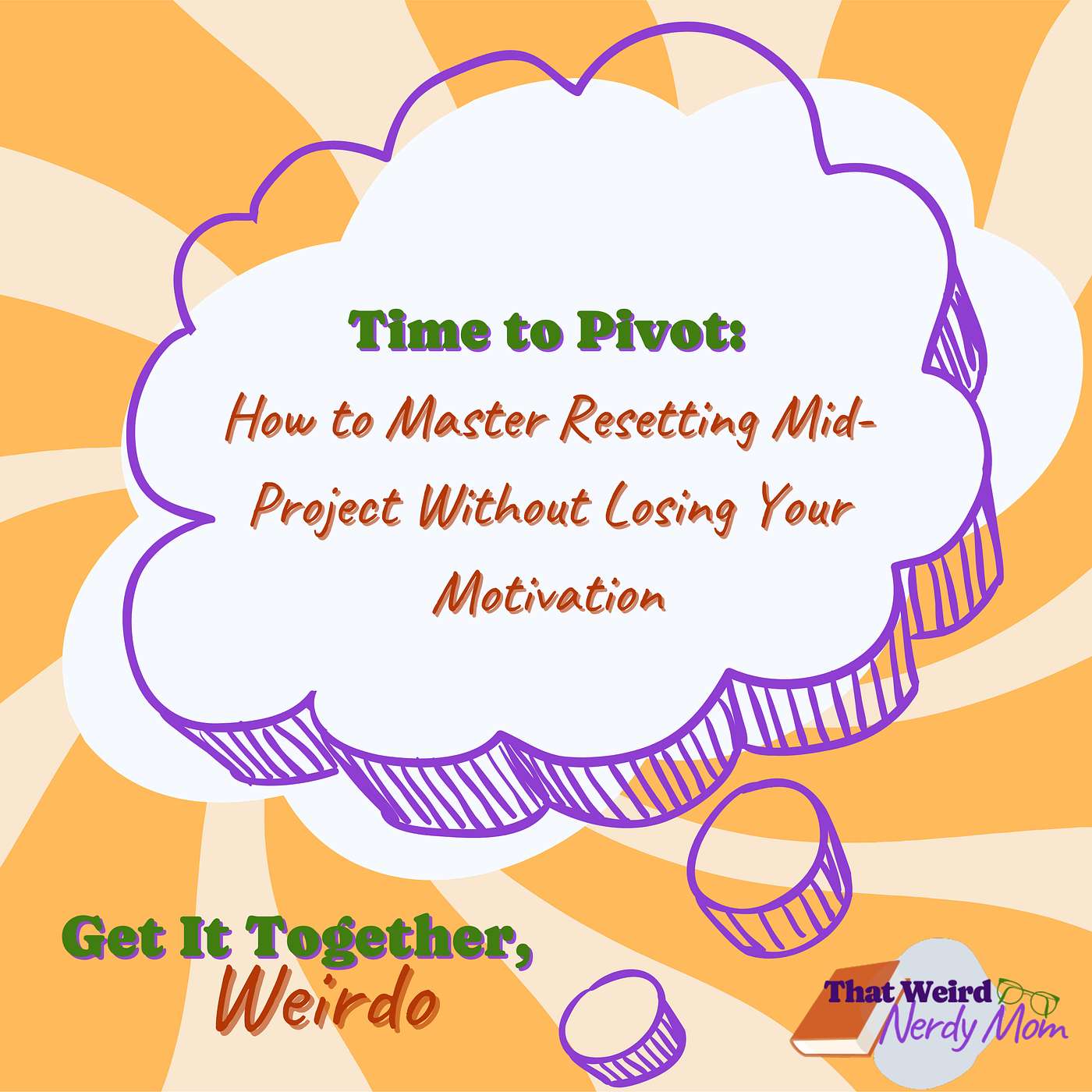 Time to Pivot: How to Master Resetting Mid-Project Without Losing Your Motivation episode artwork