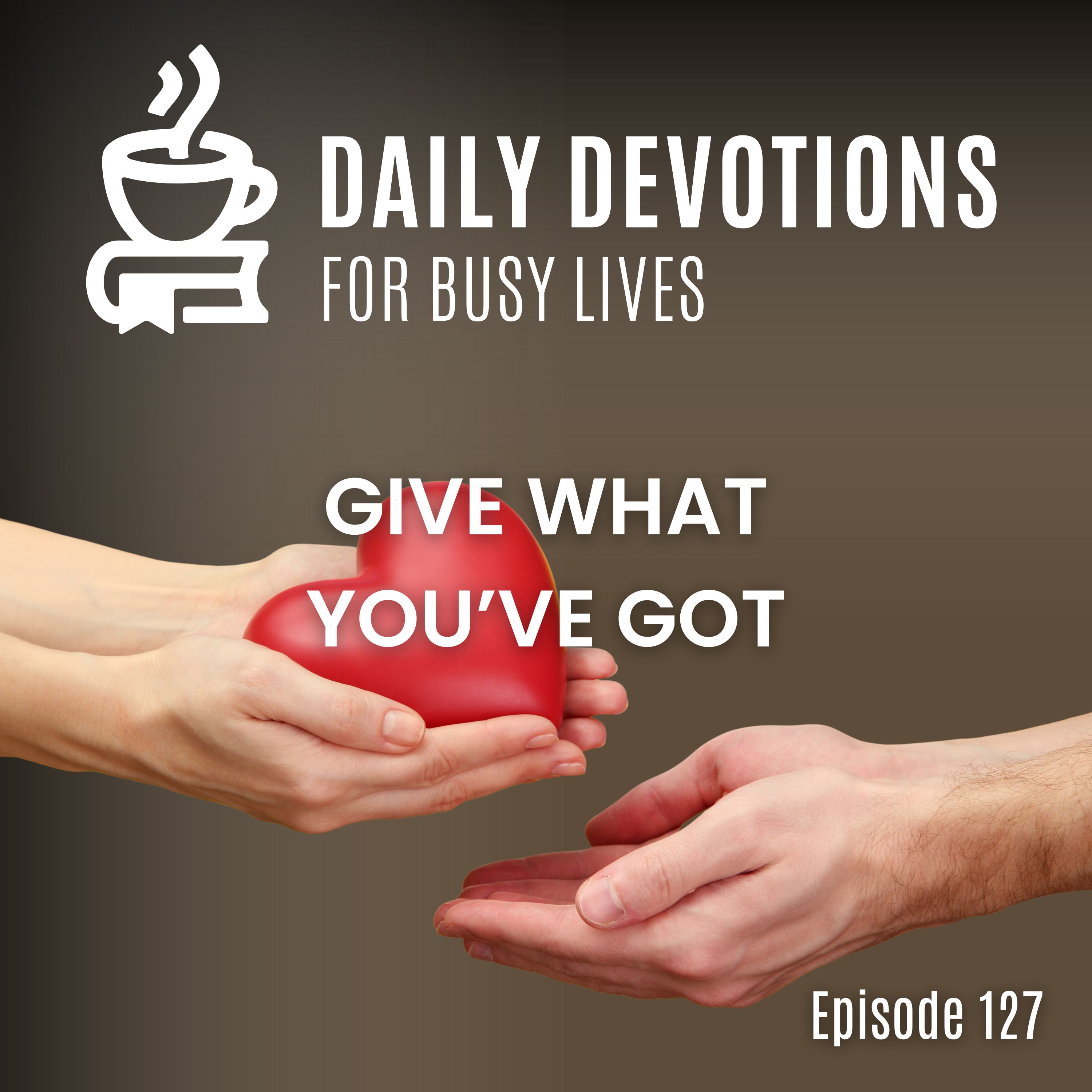 Give What You've Got