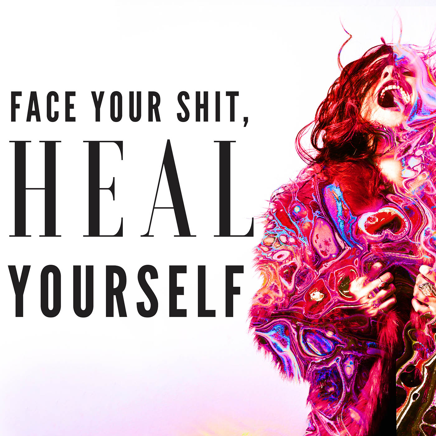 Artwork for podcast Face Your Shit, Heal Yourself