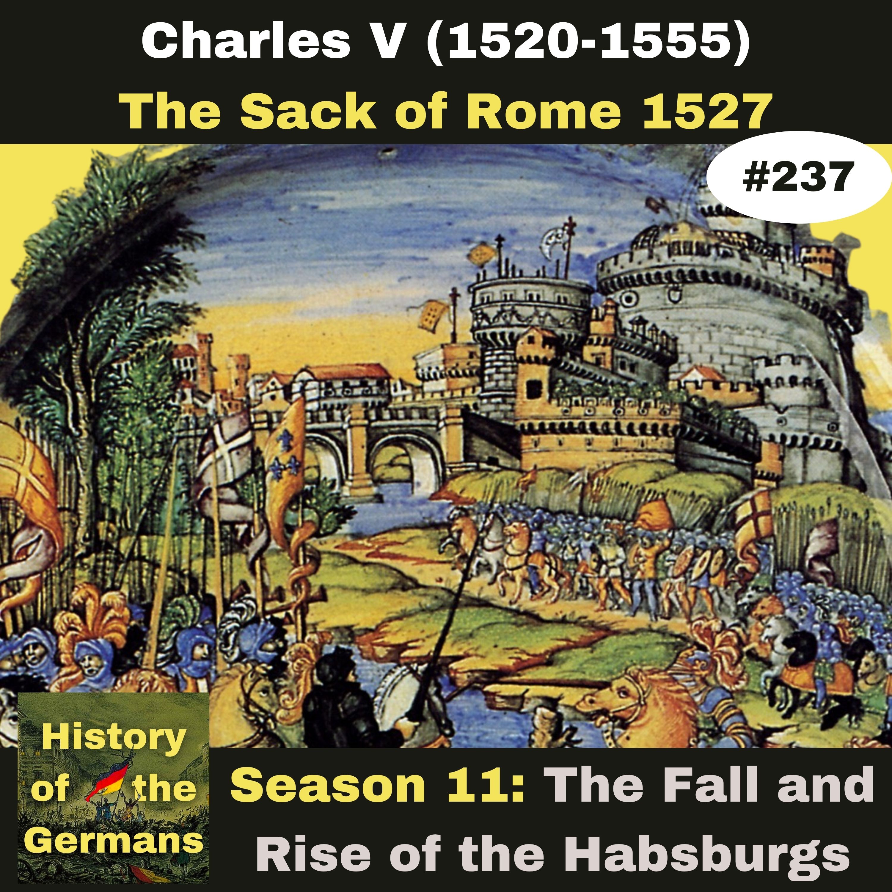 Ep. 237: How Italy Fell to the Habsburgs -  From the Peace of Madrid to the Sack of Rome 1527.