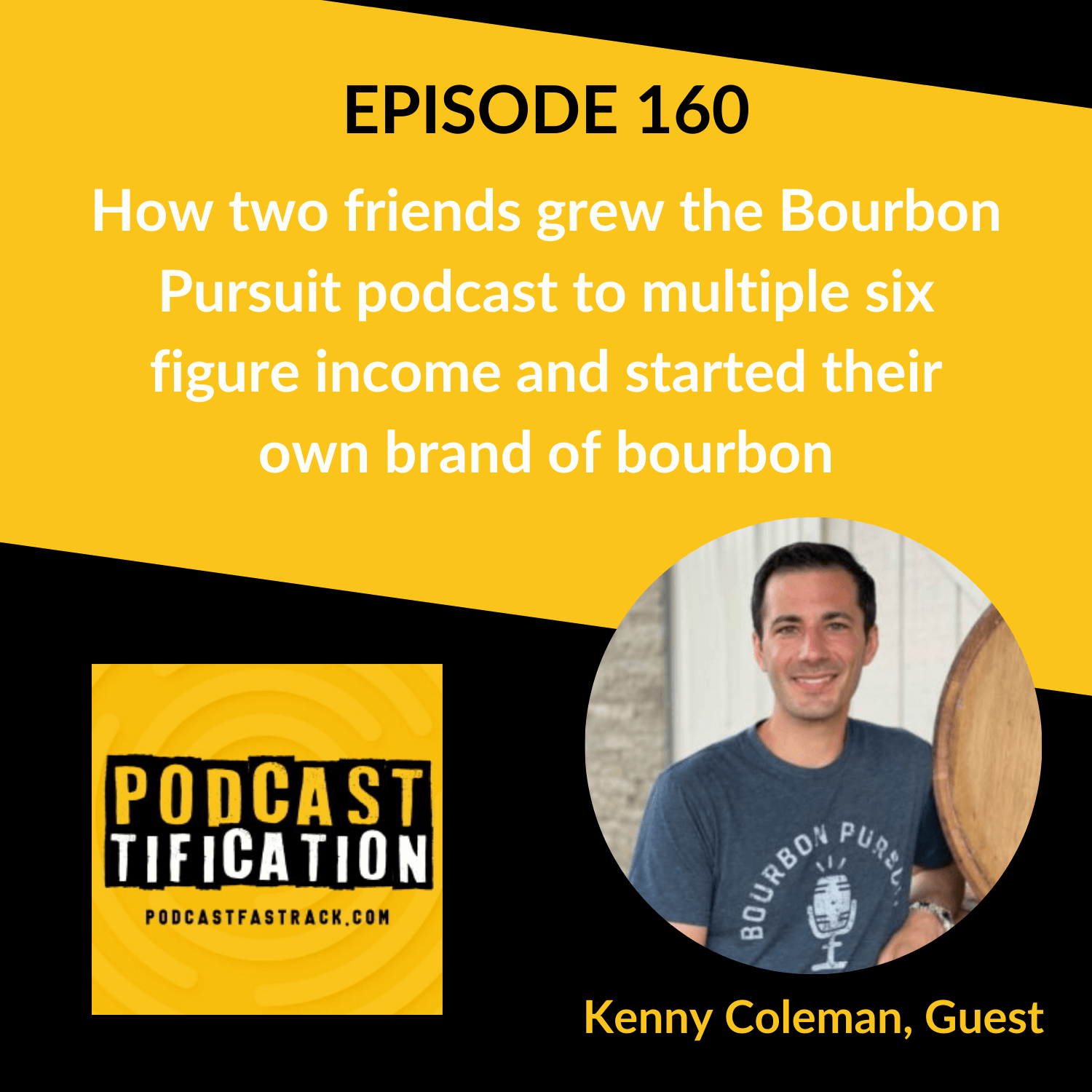160: How two friends grew the Bourbon Pursuit podcast to multiple six-figure income and started their own brand of bourbon, with Kenny Coleman