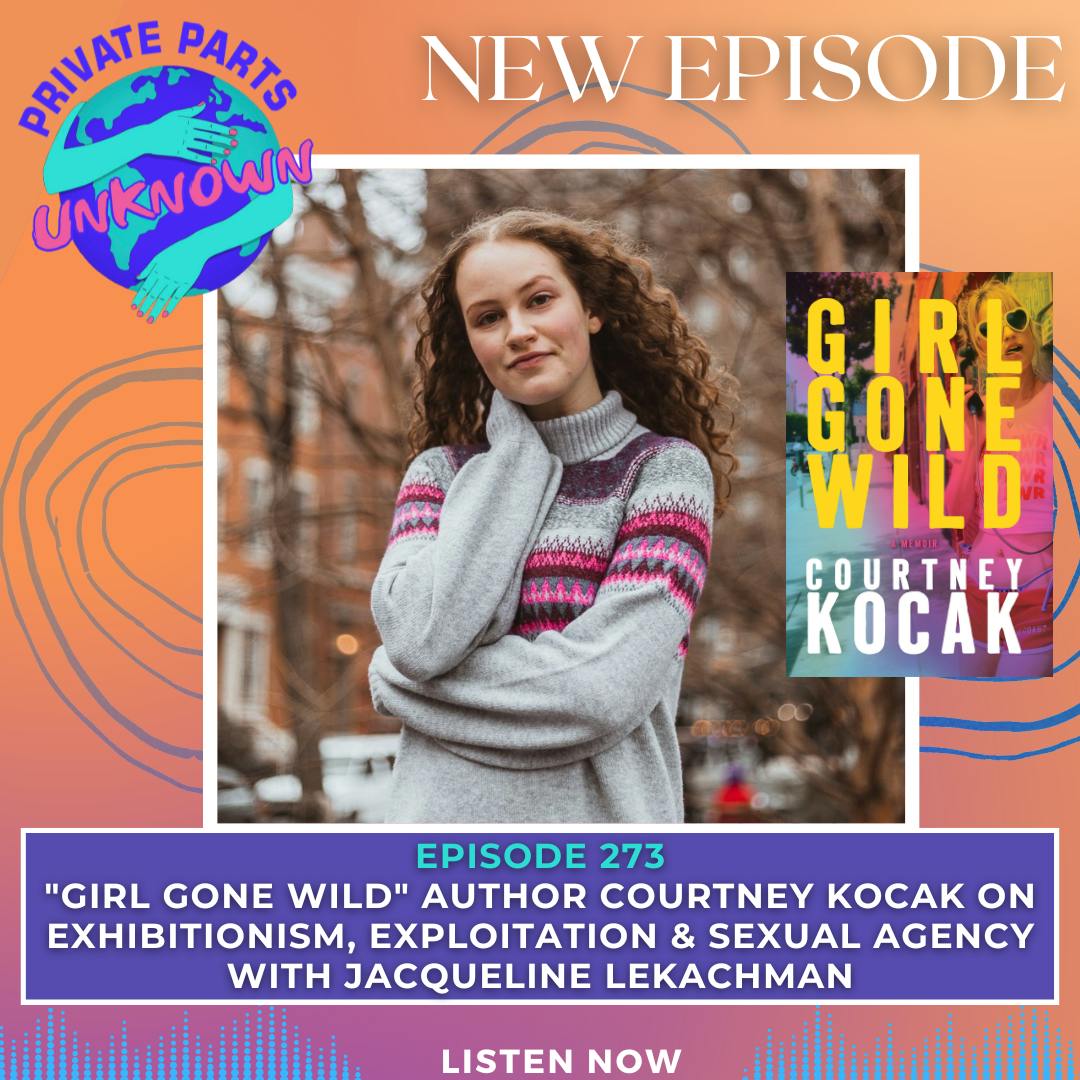 "Girl Gone Wild" Author Courtney Kocak on Exhibitionism, Exploitation & Sexual Agency with Jacqueline LeKachman