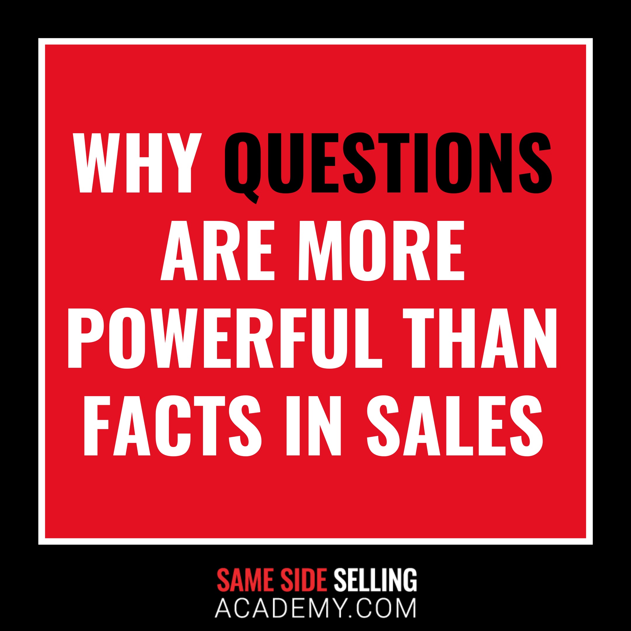 Why Questions Are More Powerful Than Facts in Sales