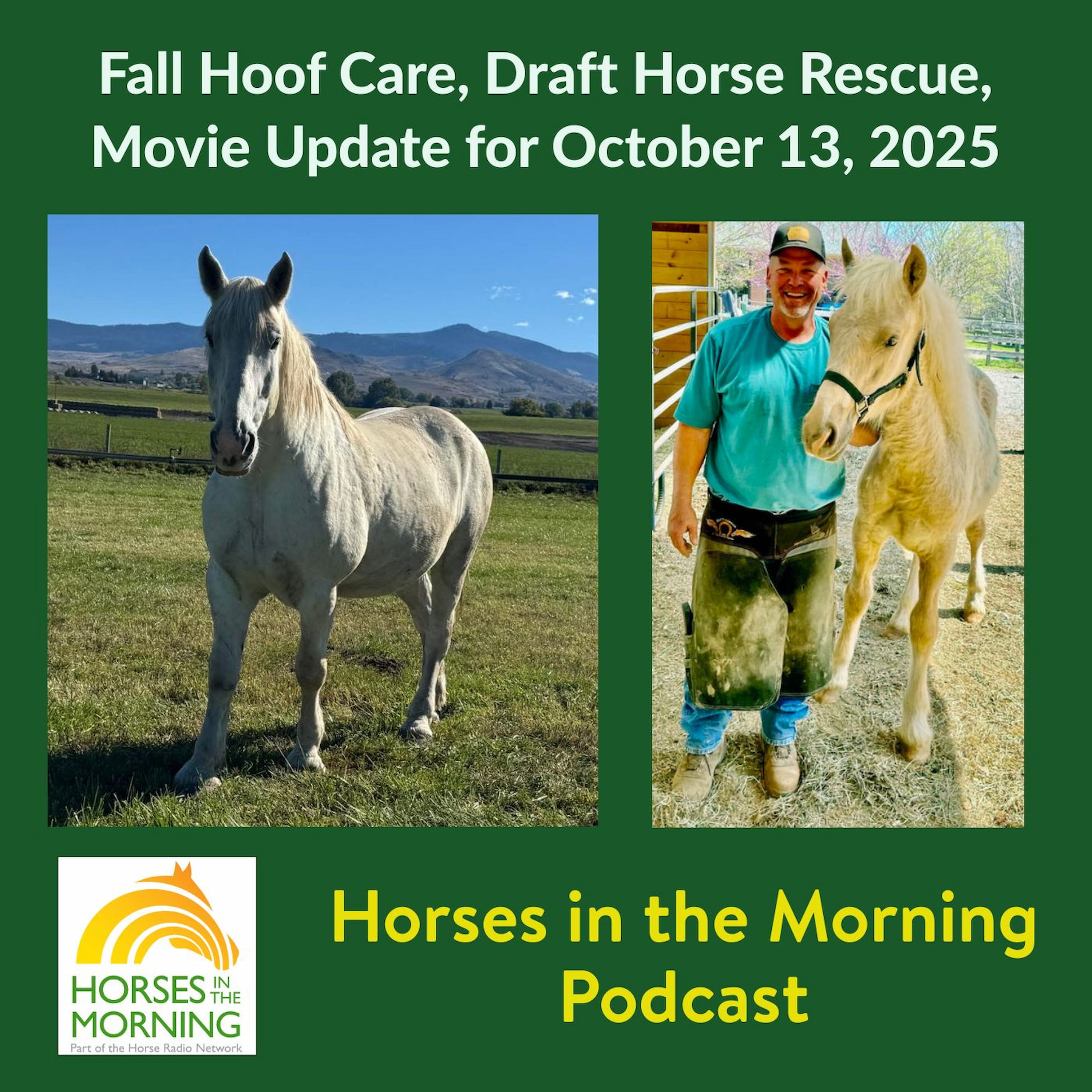 Fall Hoof Care, Draft Horse Rescue, Movie Update for October 13, 2025 - HORSES IN THE MORNING