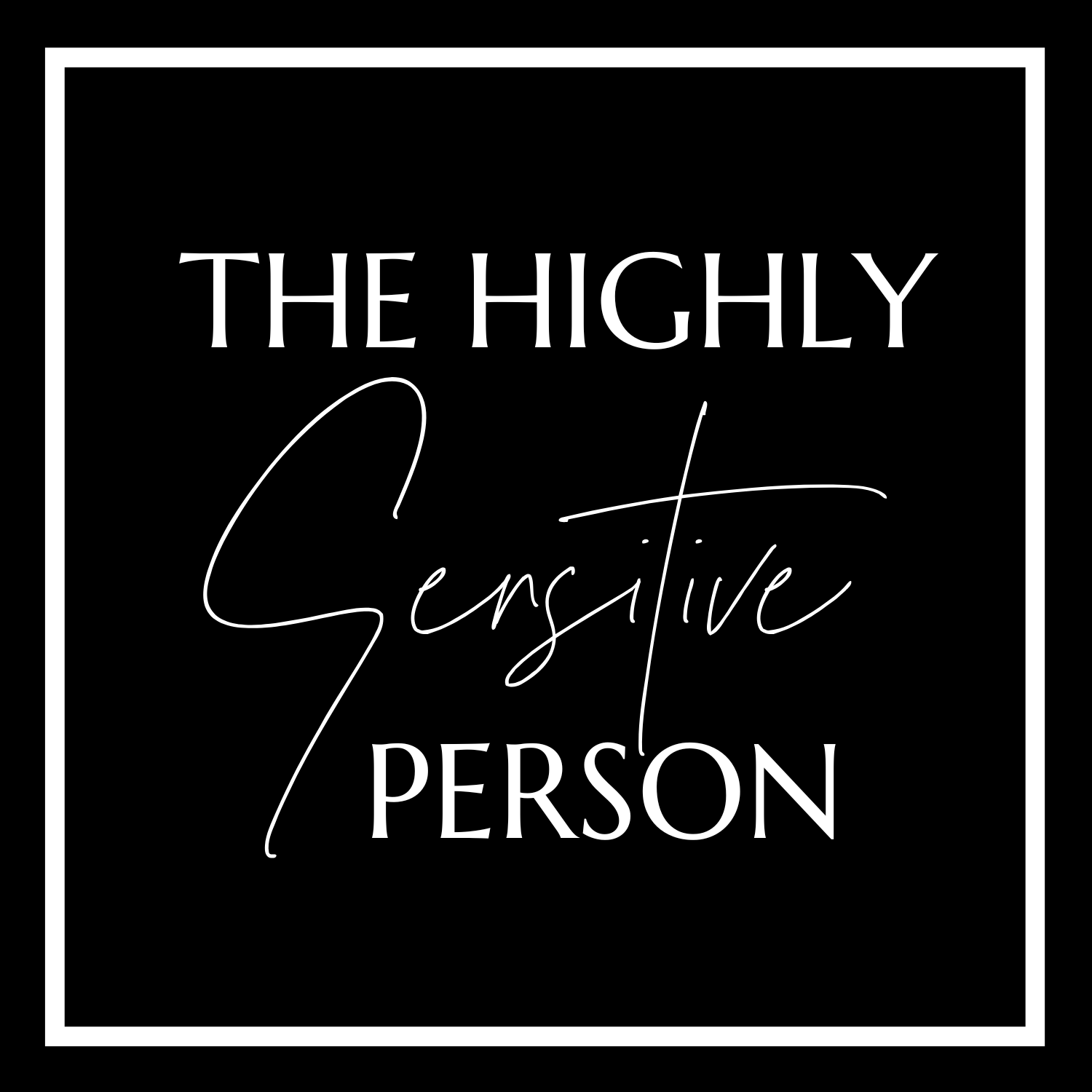 The Highly Sensitive Person Part 1