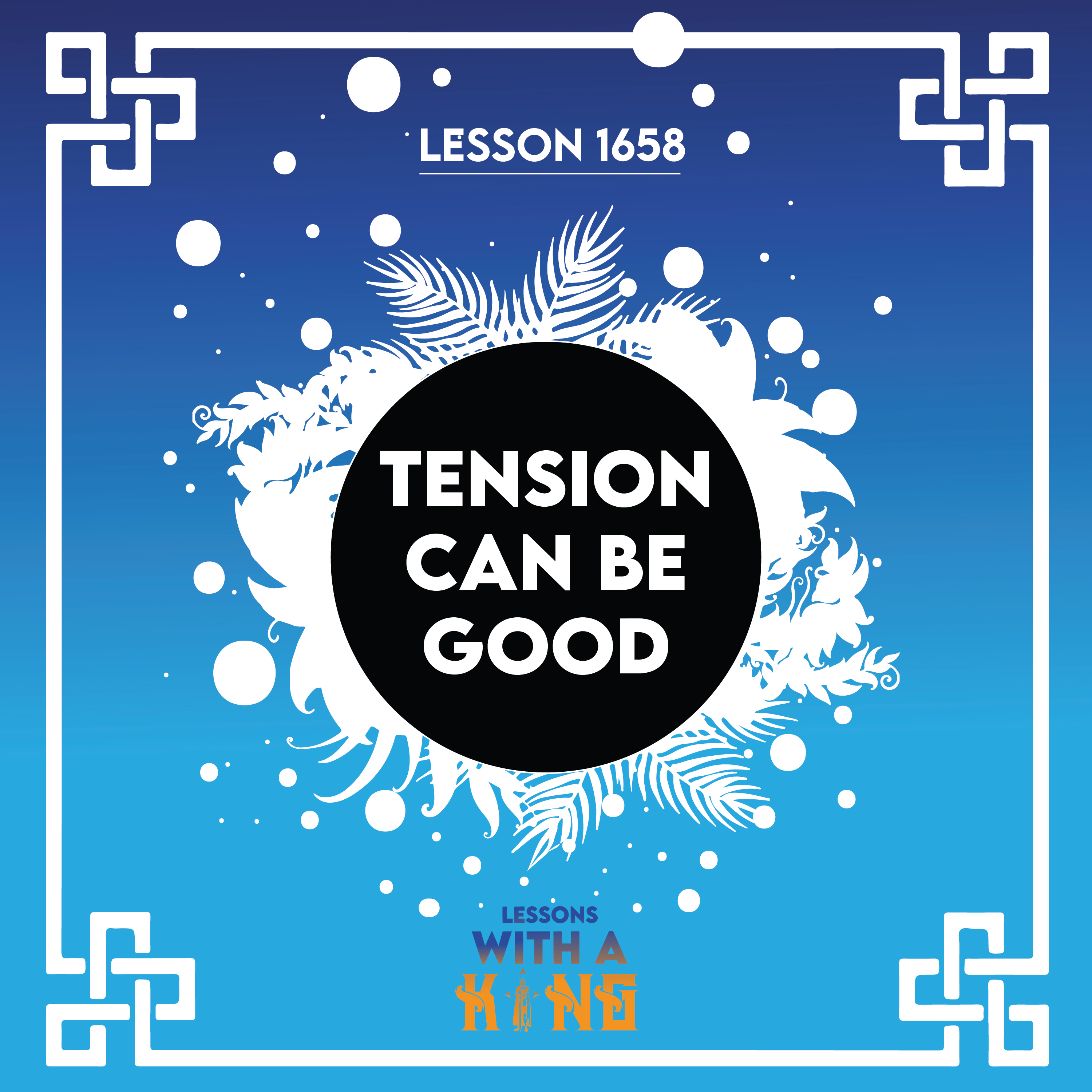 Lesson 1658: Tension Can Be Good