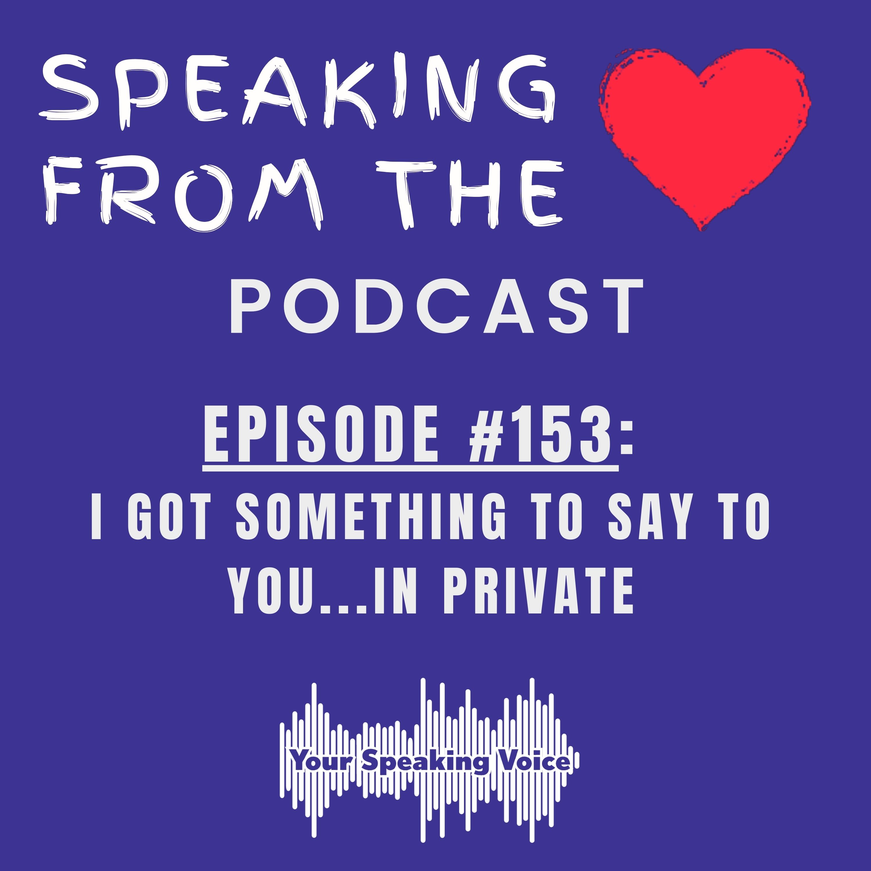Episode #153 - I Got Something To Say To You…In Private episode artwork
