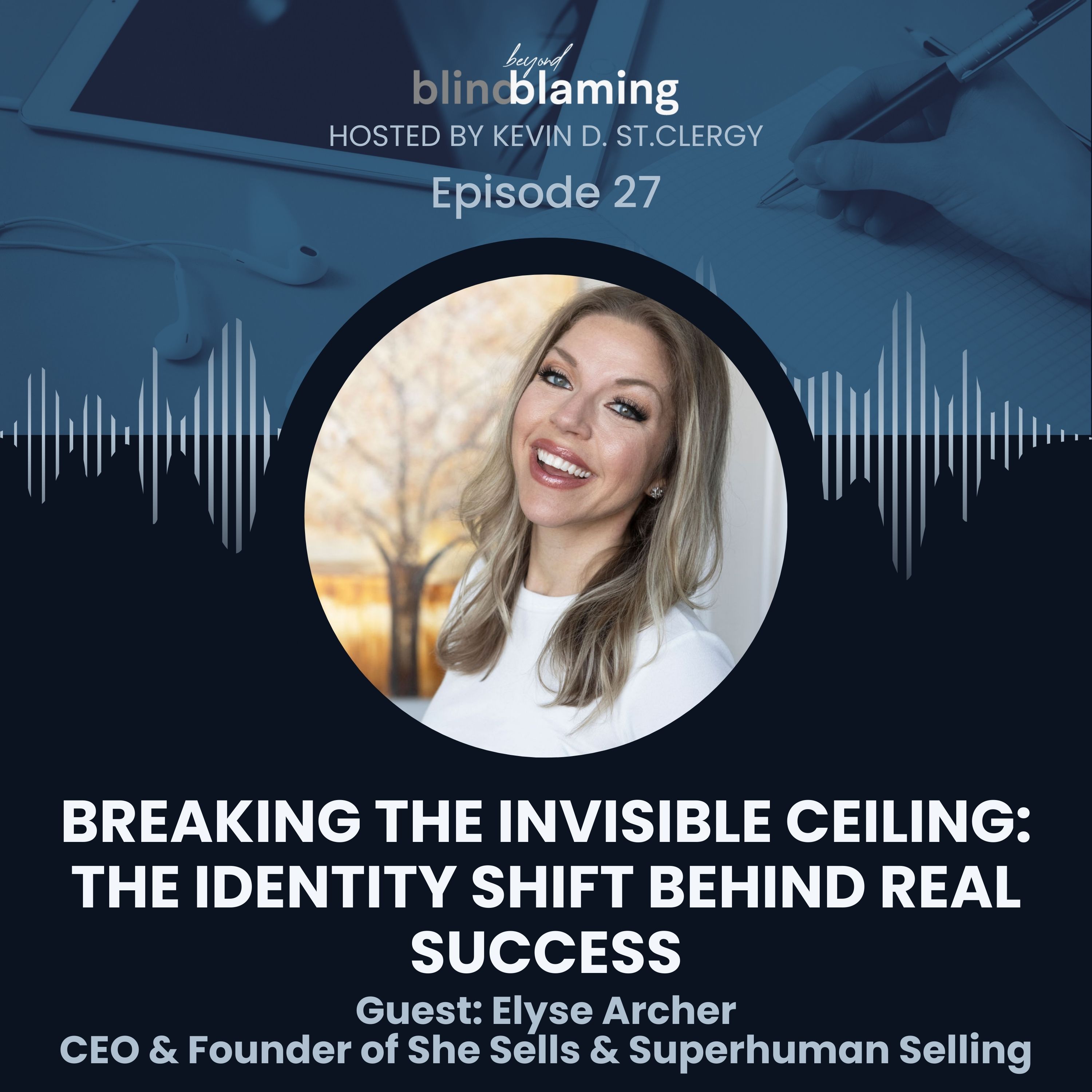 Breaking Through Self-Imposed Limits: Sales, Success, and Identity | Elyse Archer