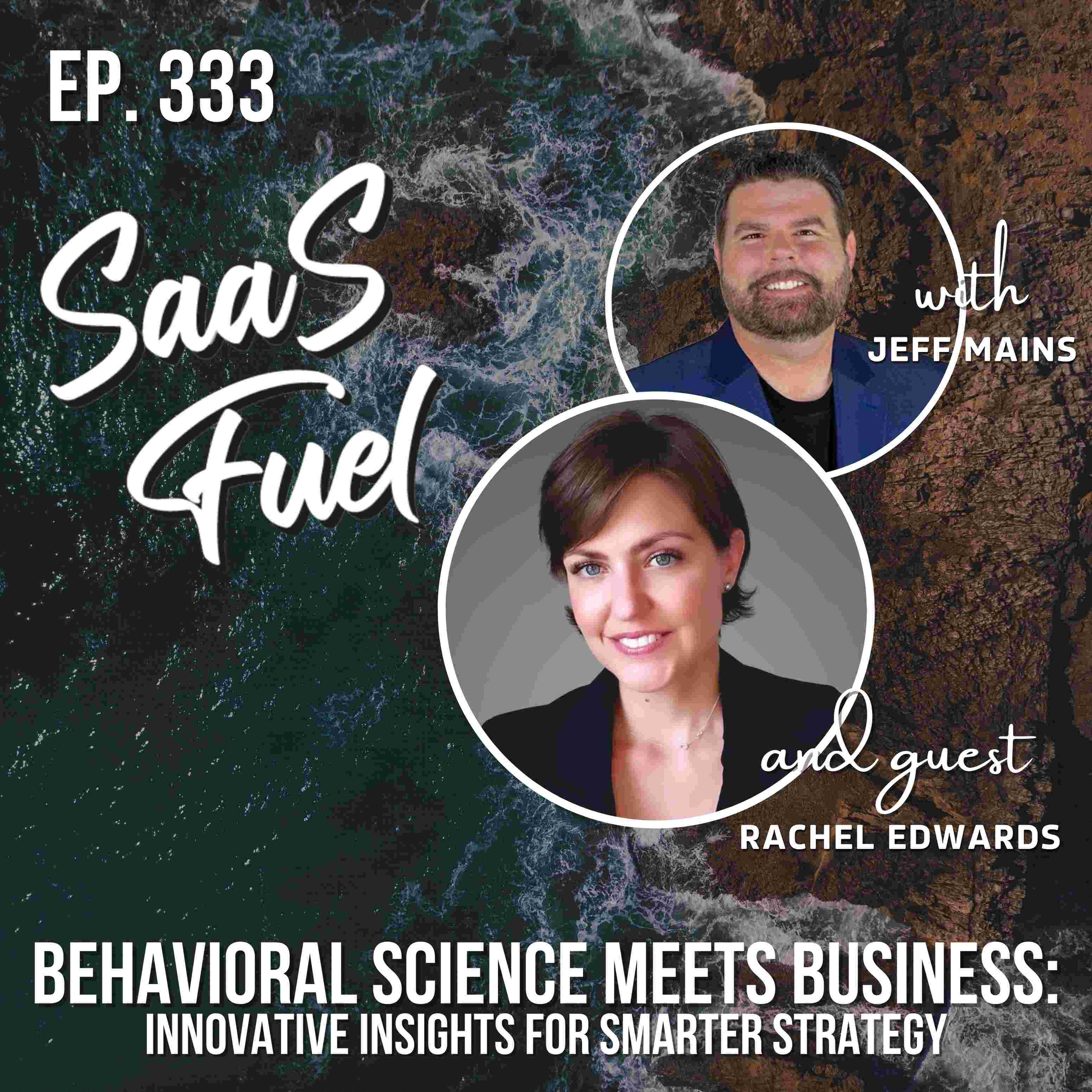 Behavioral Science Meets Business: Innovative Insights for Smarter Strategy | Rachel Edwards | 333 episode artwork