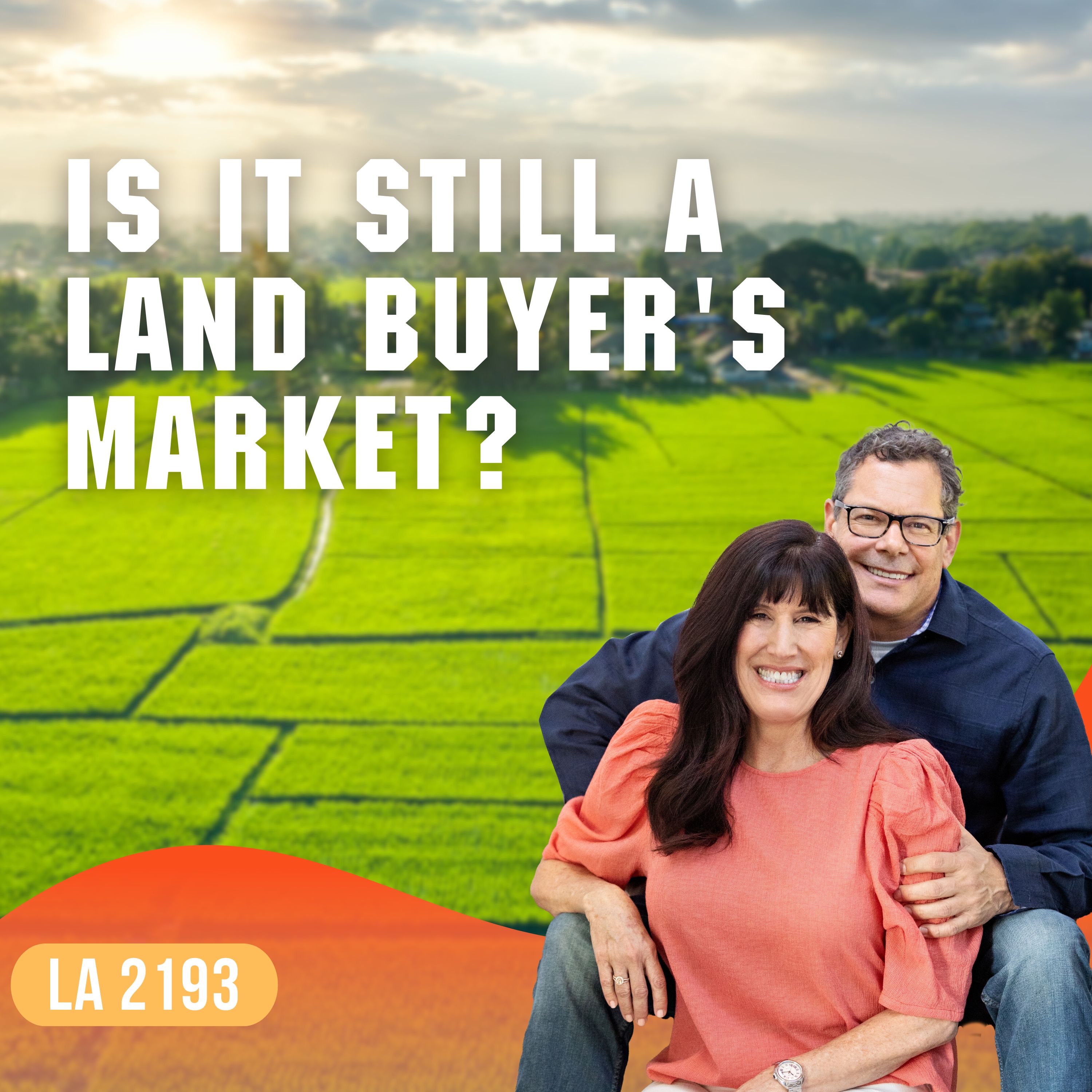 Is It Still A Land Buyer's Market? Strategies And Predictions For Real Estate Investors Episode cover