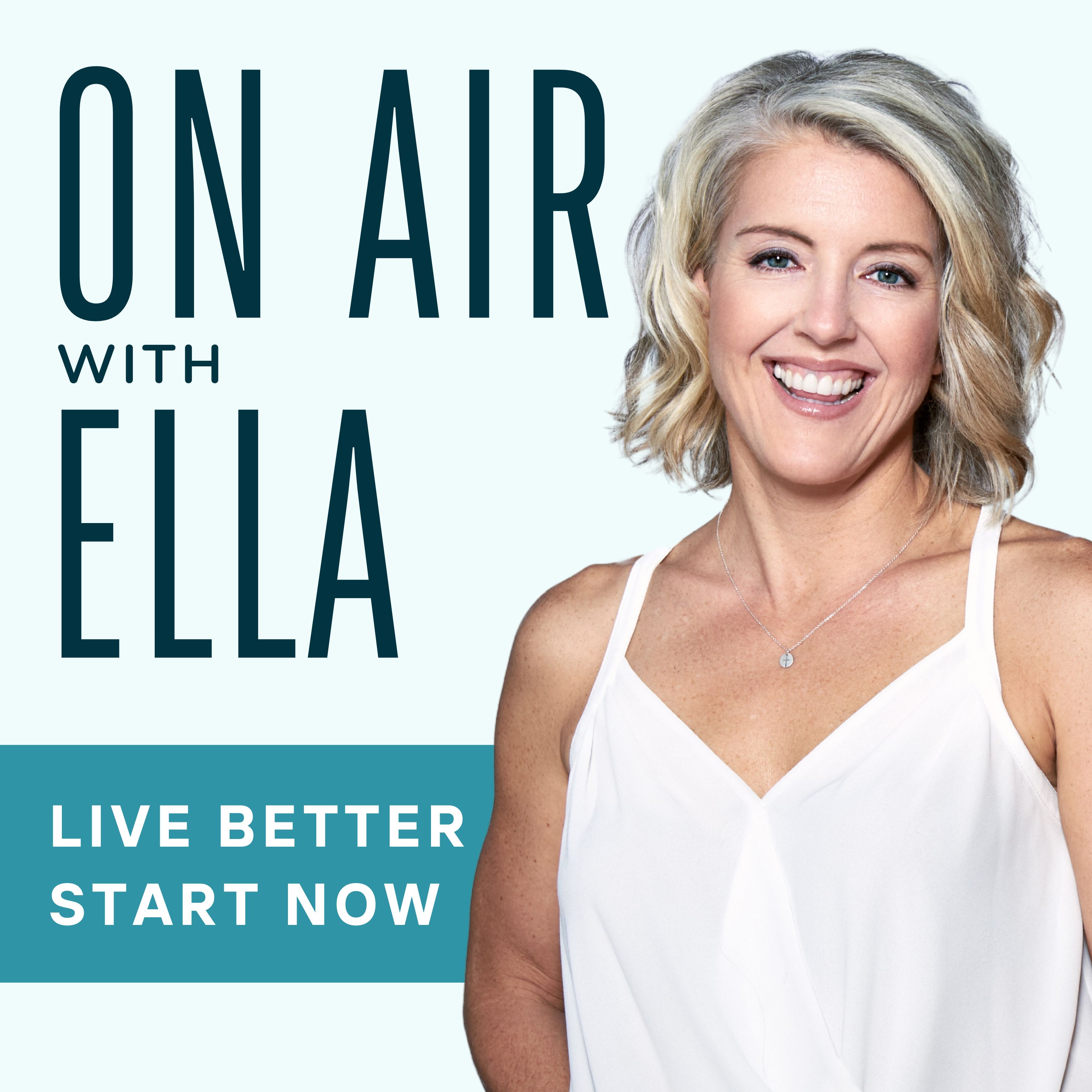 Show artwork for ON AIR WITH ELLA | live better, start now