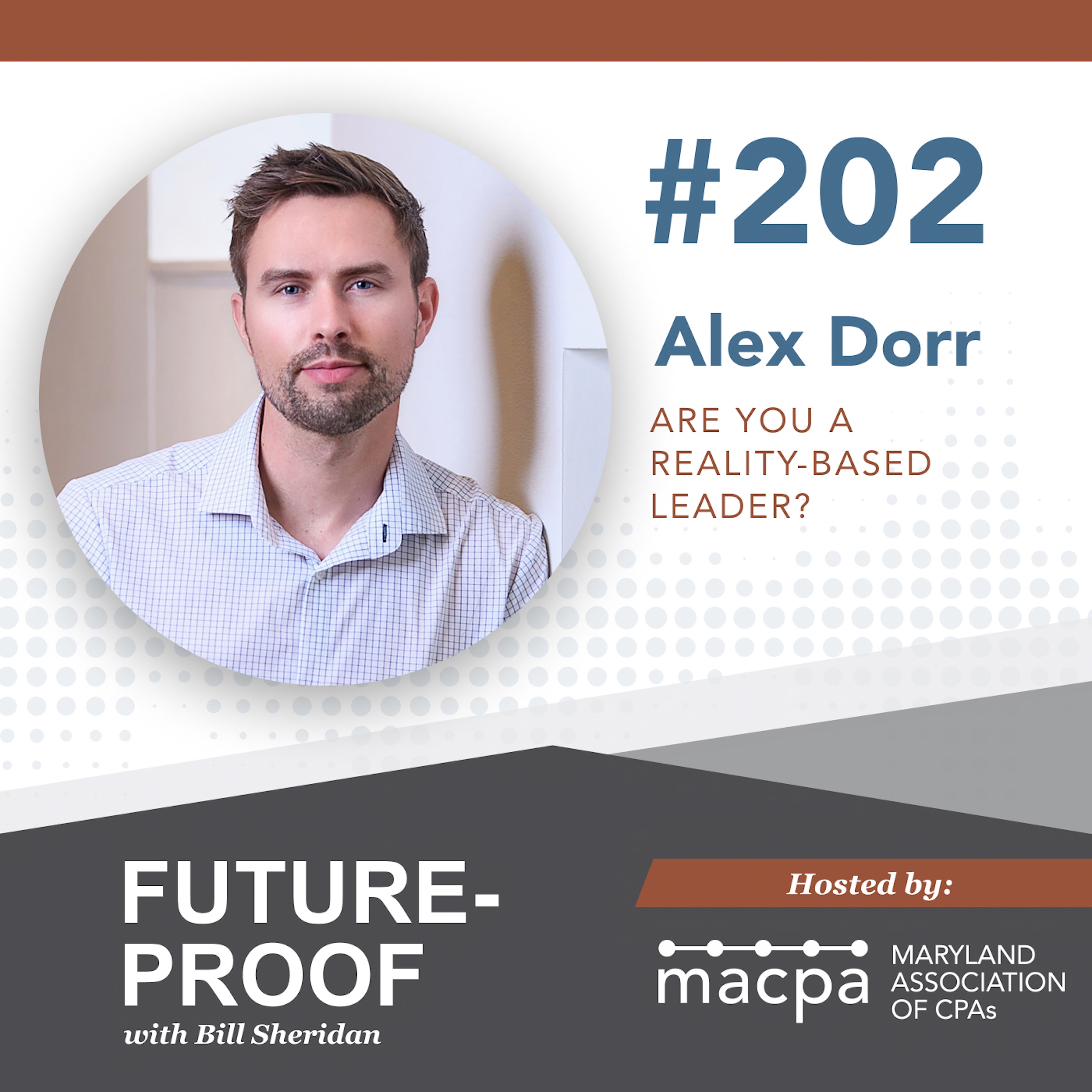 202. Are you a reality-based leader? with Alex Dorr