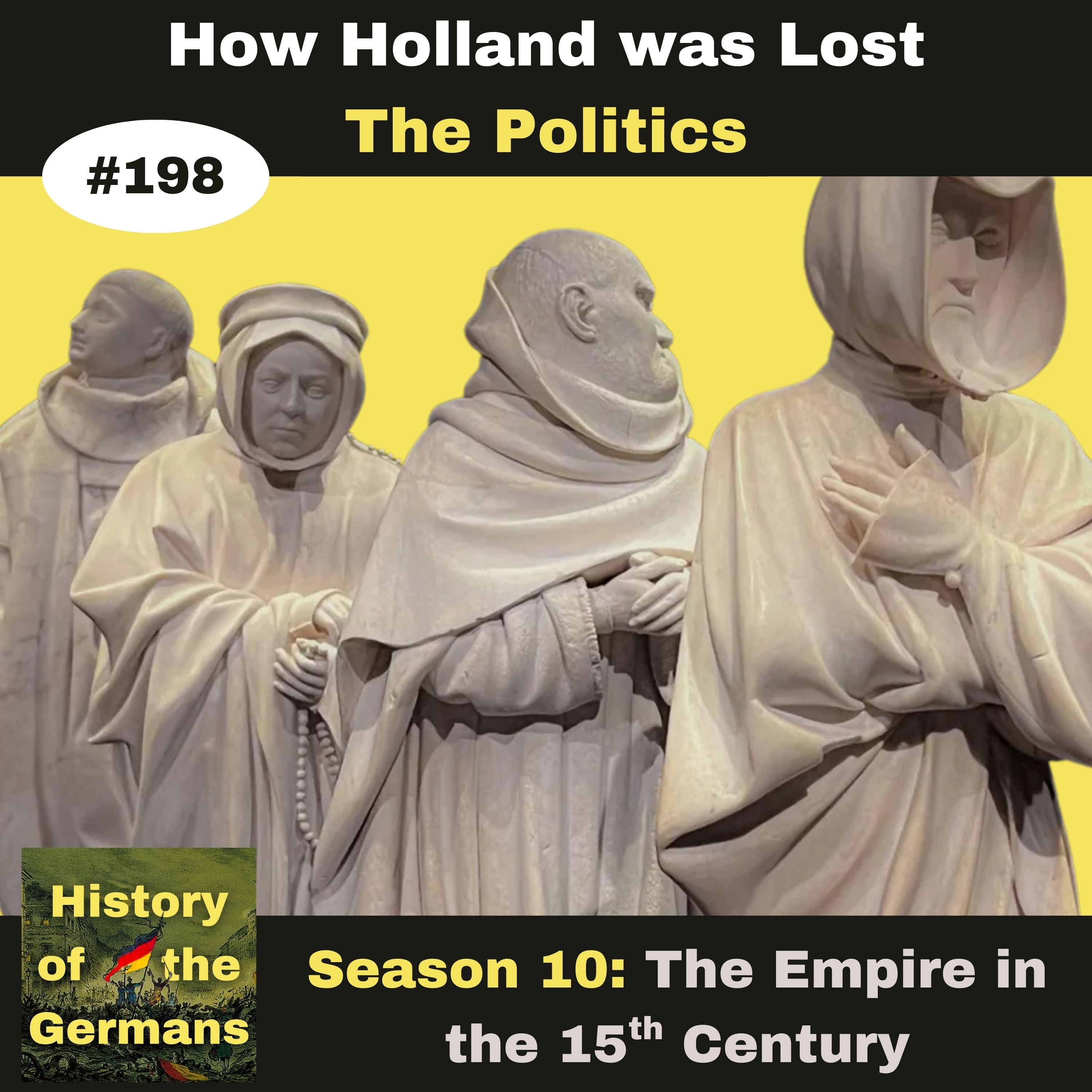 Ep. 198 – How Holland was Lost to the Holy Roman Empire (Part 1 - the Politics)