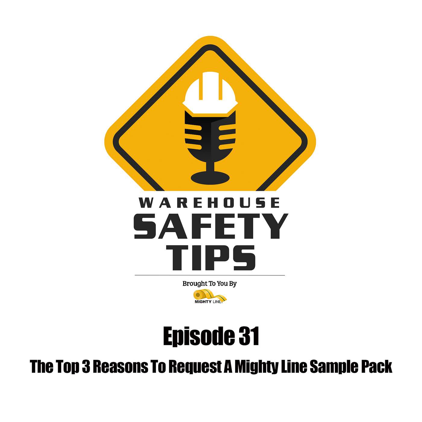 S1 Ep31: Warehouse Safety Tips | Episode 31 | The Top 3 Reasons To Request A Mighty Line Sample Pack