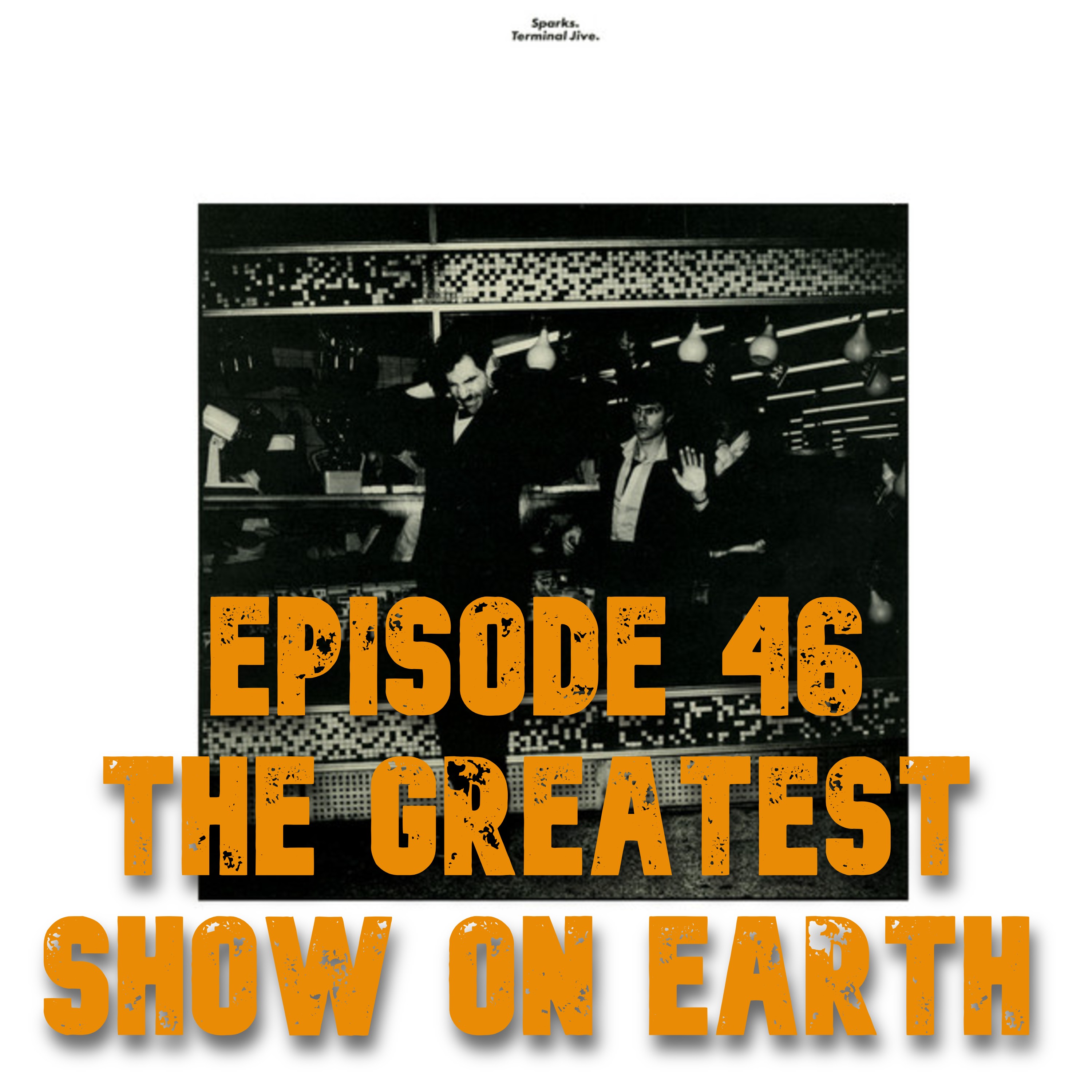 046: Sparks - Terminal Jive (1980) - The Greatest Show on Earth episode artwork