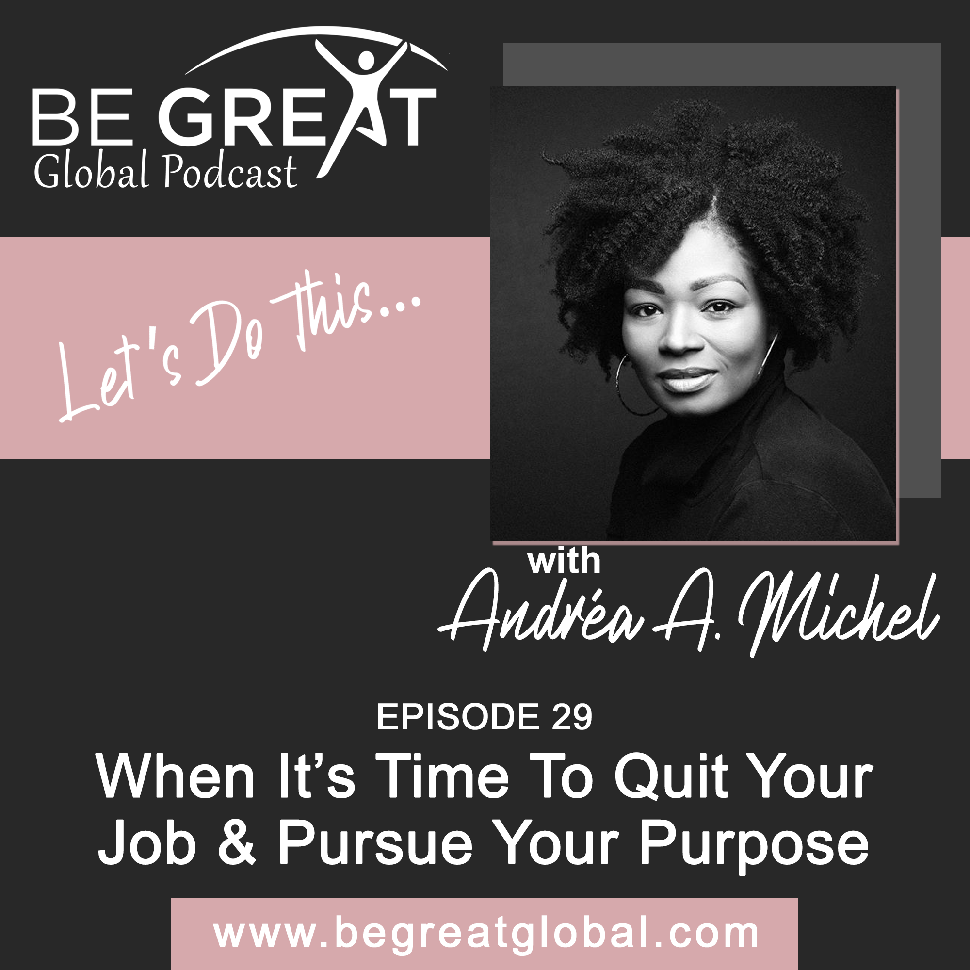 BGG29: When It's Time to Quit Your Job and Pursue Your Purpose with Andréa A. Michel episode artwork