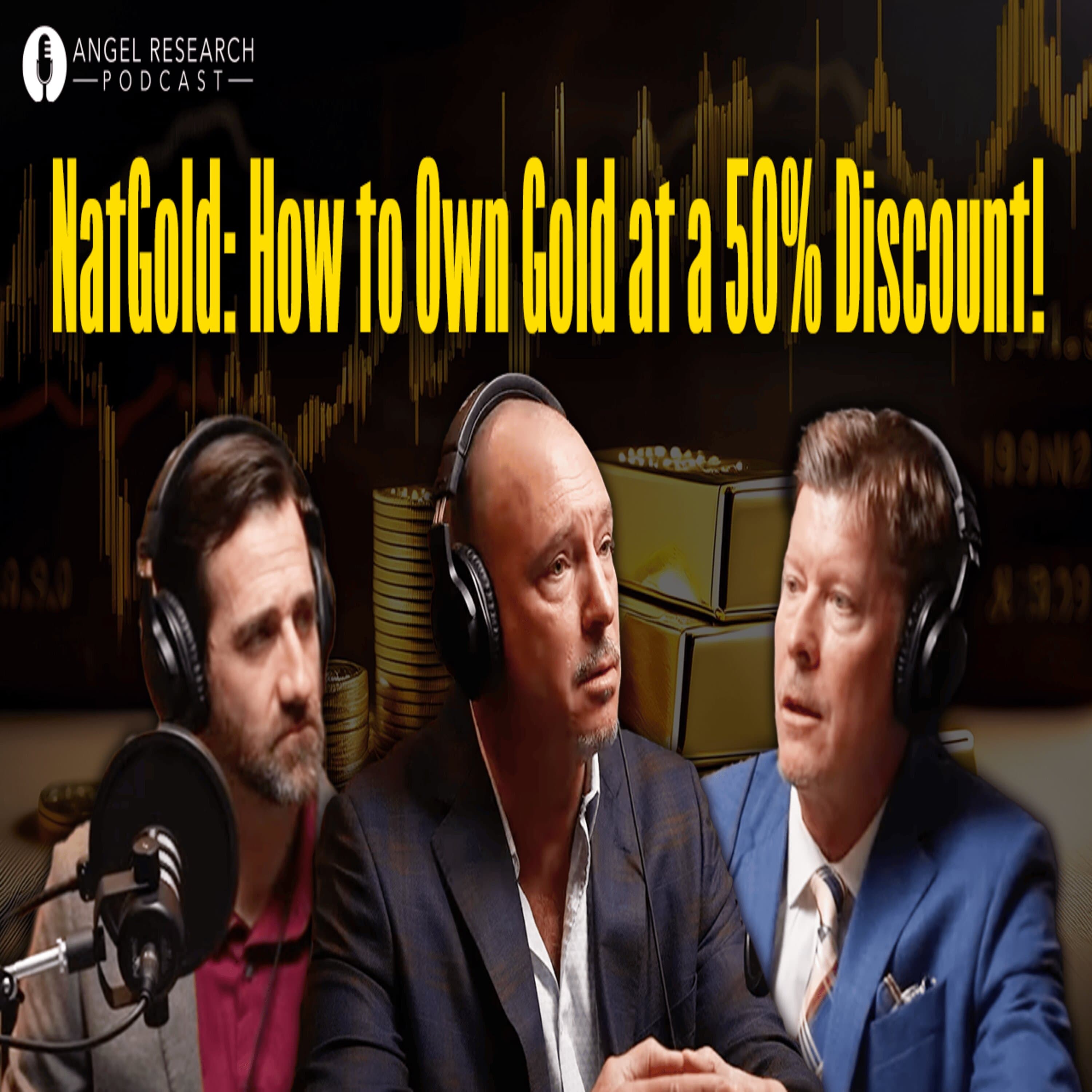 cover of episode NatGold: How to Own Gold at a 50% Discount! | Angel Research Podcast