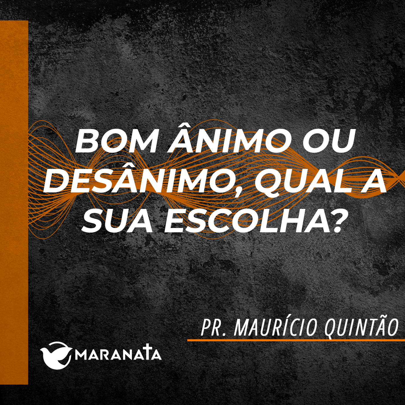 Bom ânimo ou desânimo, qual a sua escolha? - Pr. Maurício Quintão