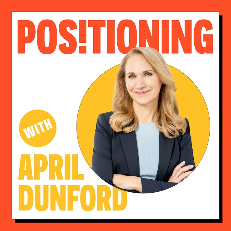 Artwork for podcast Positioning with April Dunford