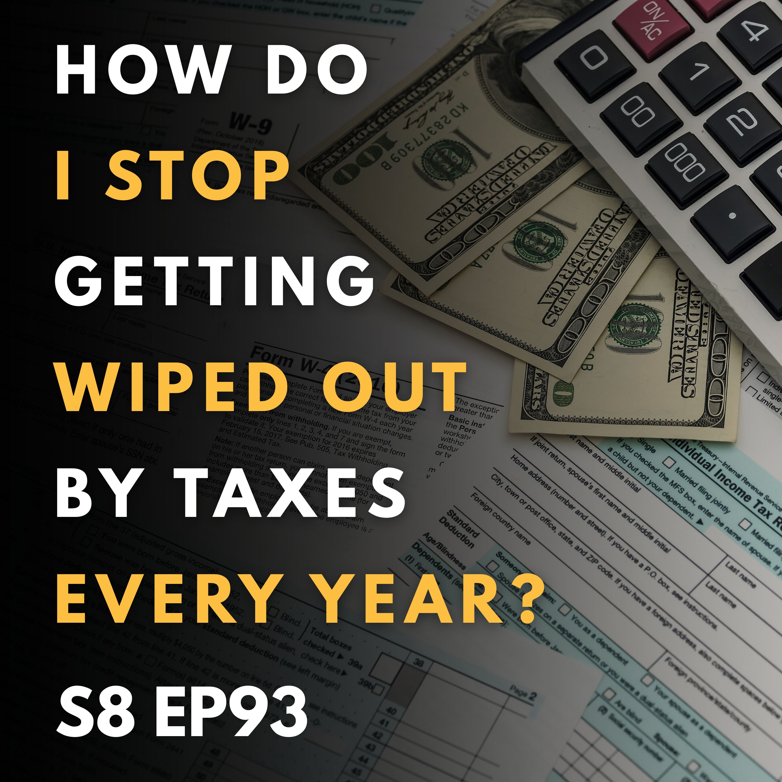 How Do I Stop Getting Wiped Out by Taxes Every Year? How Do I Stop Getting Wiped Out by Taxes Every Year?
