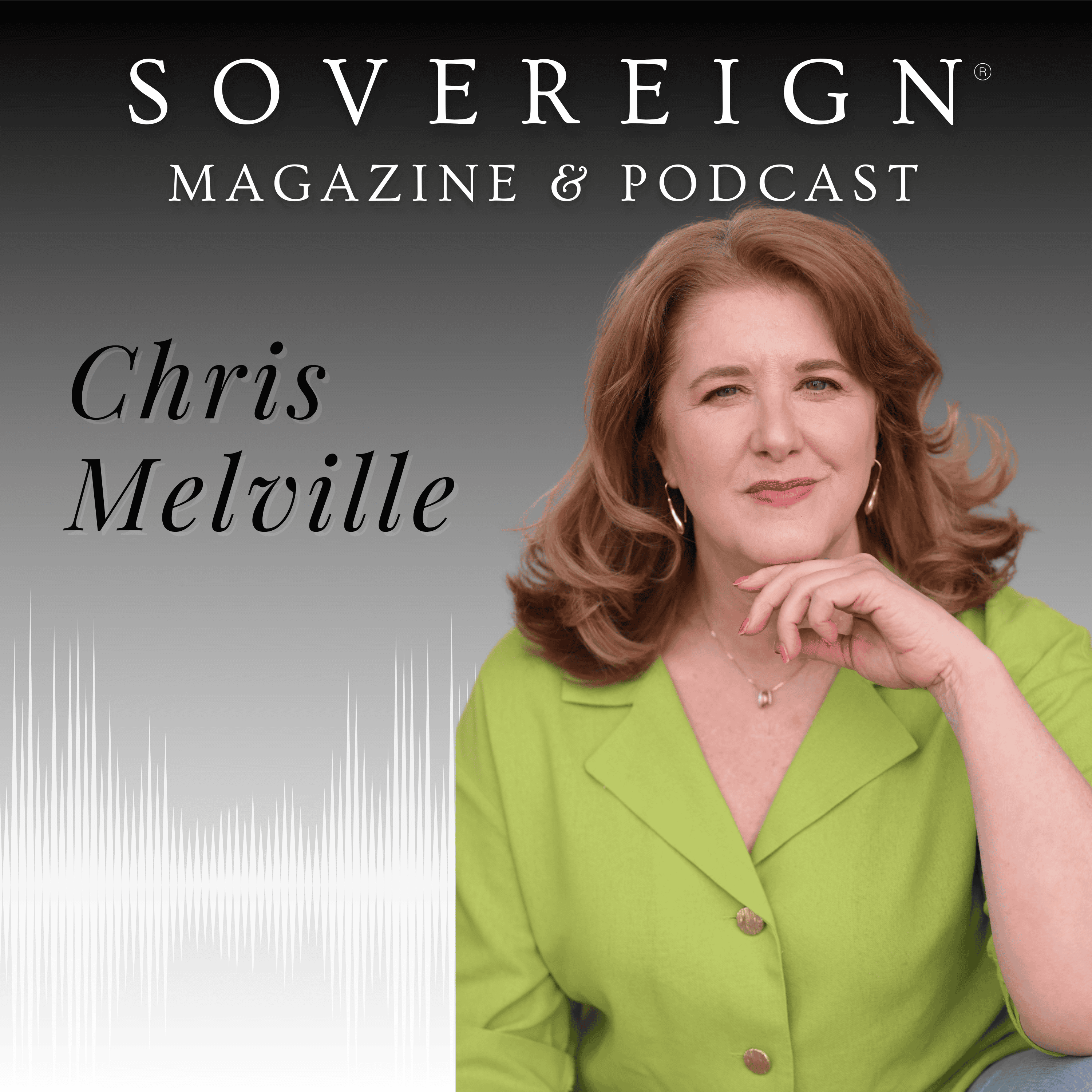 Your Greatest Business Asset | SOVEREIGN Magazine® Podcast with Chris Melville