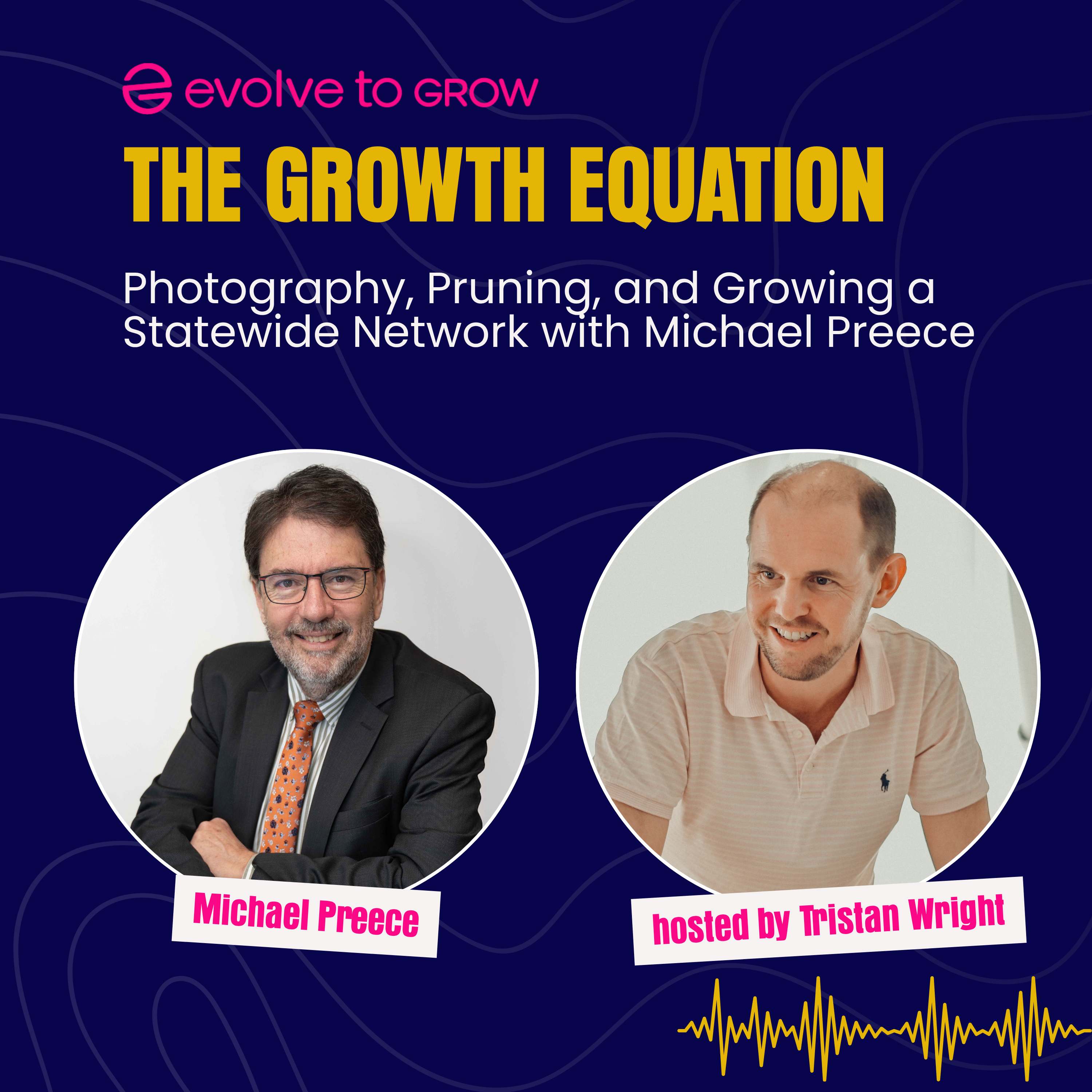 Photography, Pruning, and Growing a Statewide Network with Michael Preece