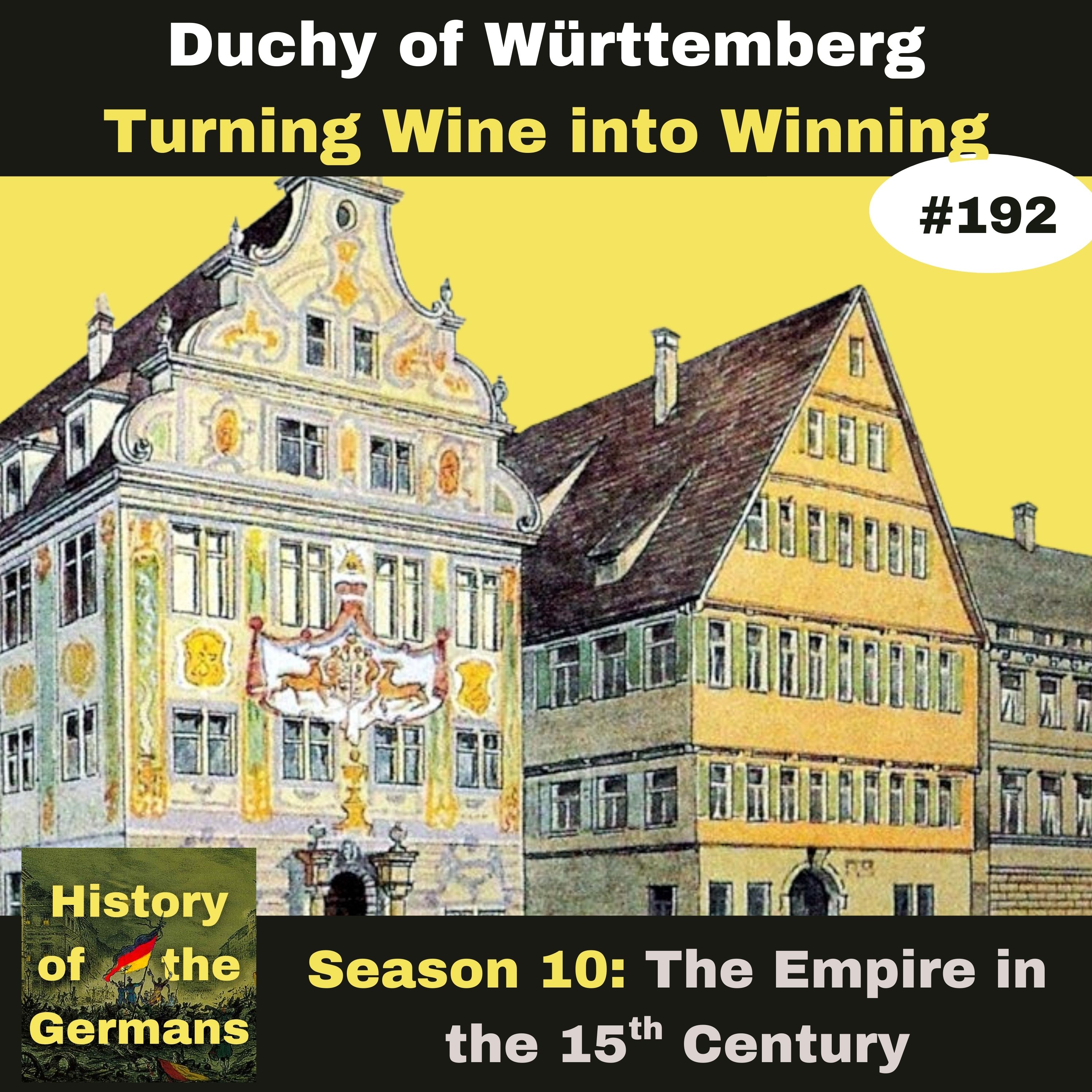 Ep. 192: Duchy of Württemberg - Turning Wine into Winning