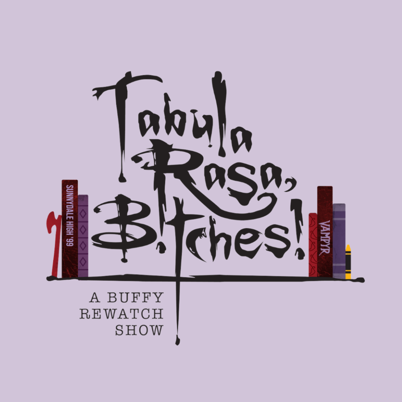 Show artwork for Tabula Rasa, B!tches!: A Buffy Rewatch Show