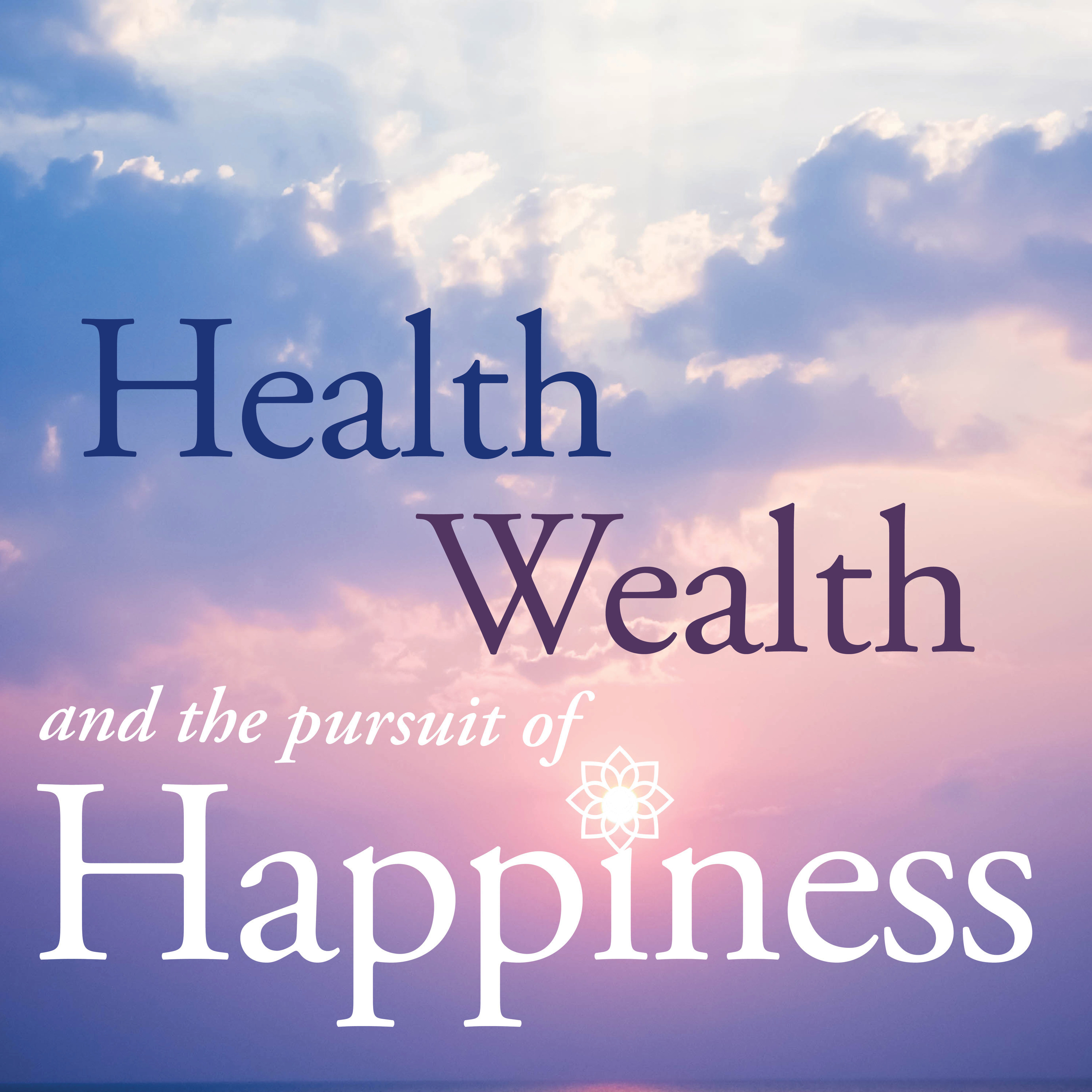 Health, Wealth and the Pursuit of Happiness
