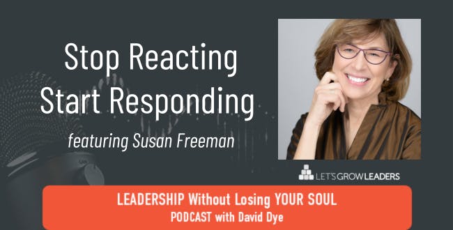 Stop Reacting Start Responding with Susan Freeman