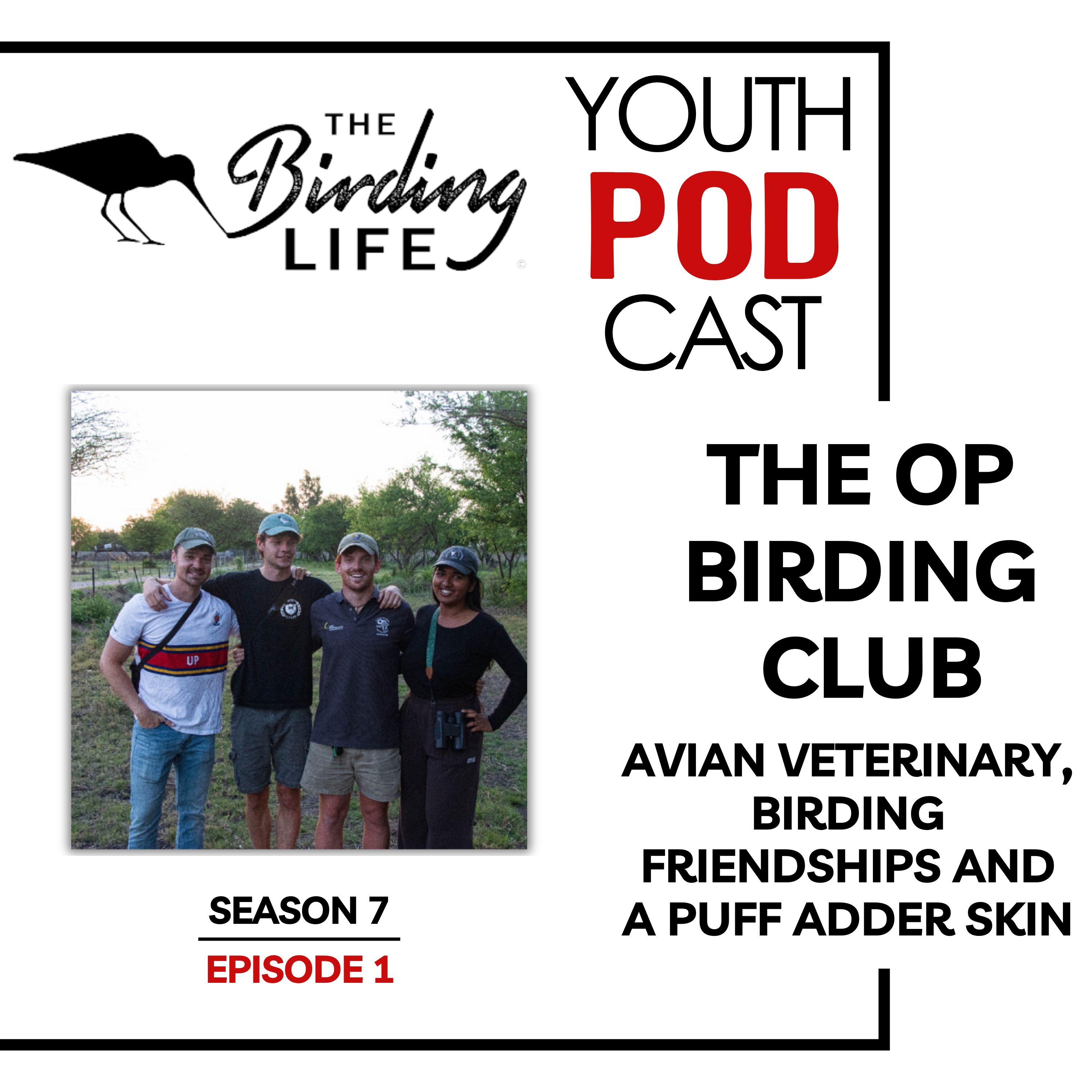 Season 7 Episode 1 - The OP Birding Club: Avian Veterinary, Birding Friendships and a Puff Adder Skin