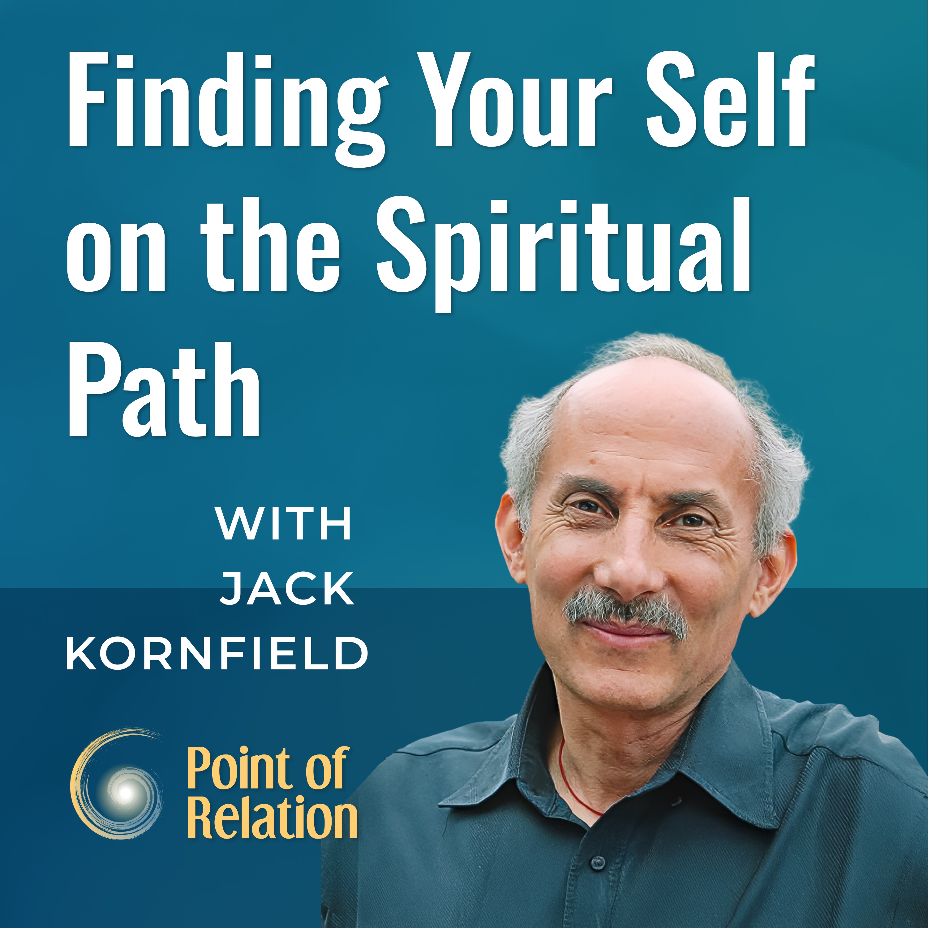 Jack Kornfield | Finding Your Self on the Spiritual Path
