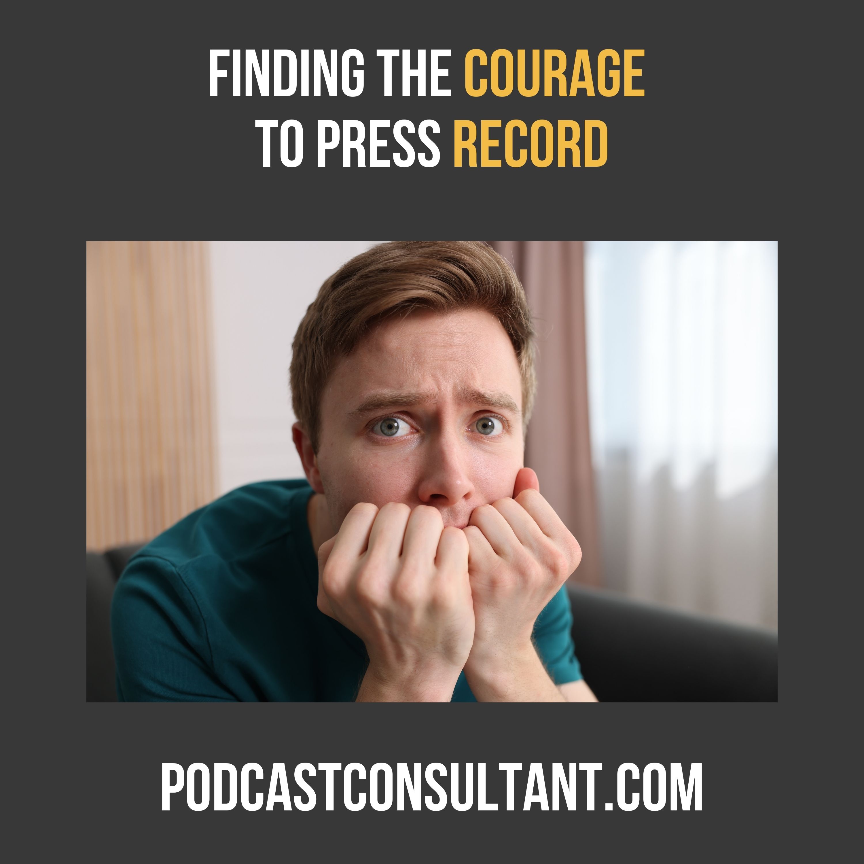 Getting Out of Your Own Way: Finding the Courage to Podcast