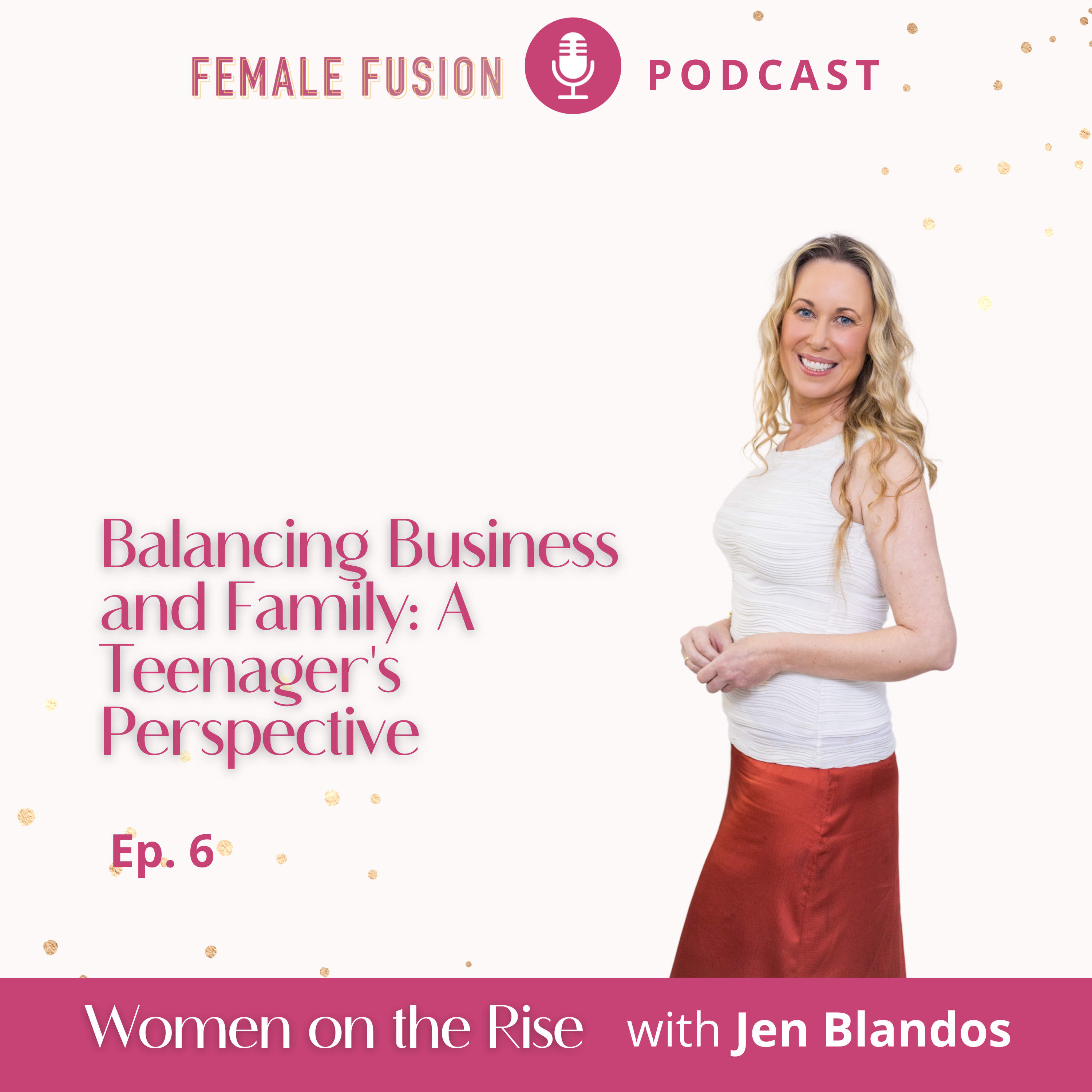Women On The Rise with Jen Blandos - Powered By Female Fusion