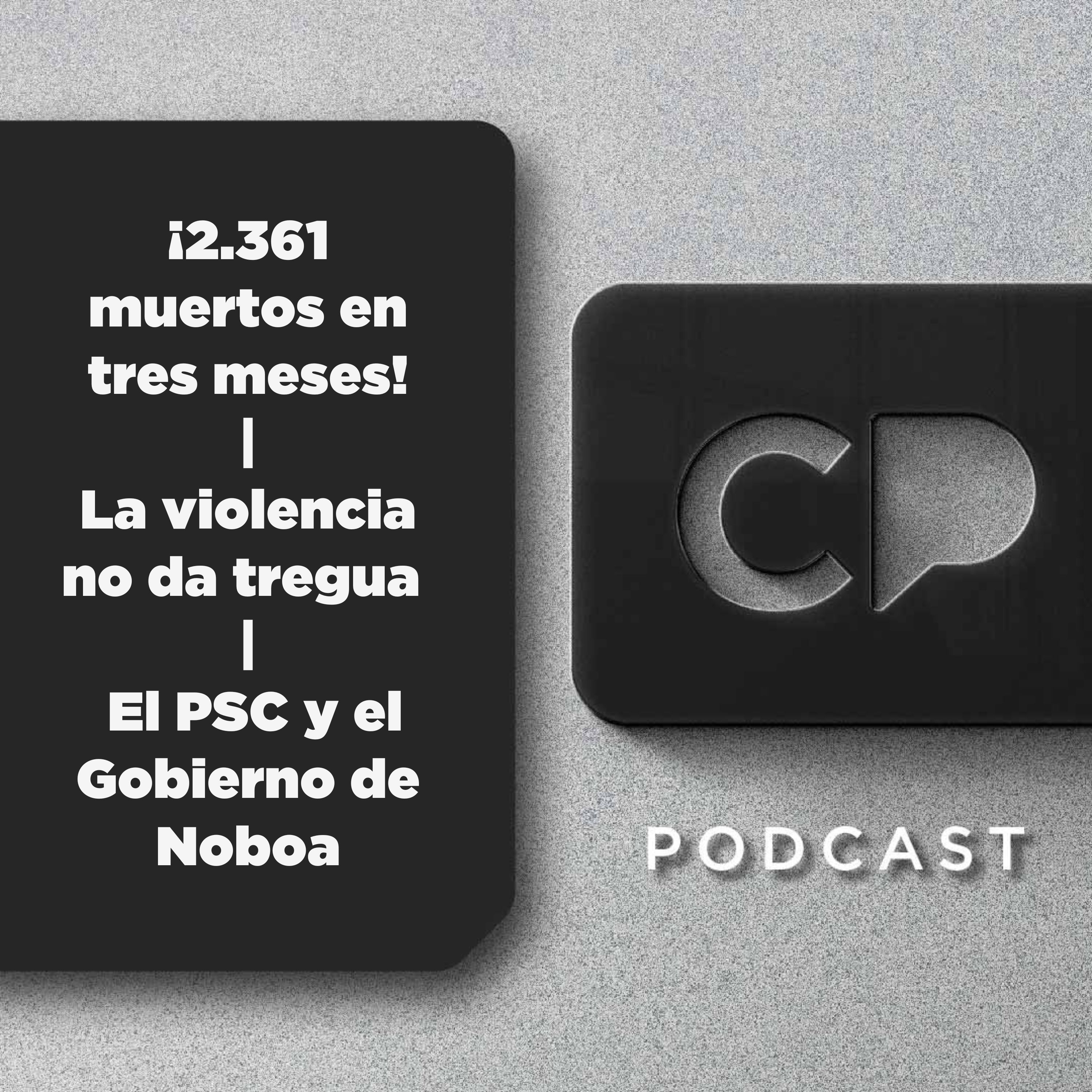 22/ABR: ¡2.361 muertos en tres meses! | La violencia no da tregua | El PSC y el Gobierno de Noboa