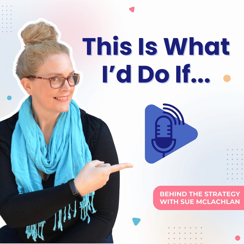 Artwork for podcast This Is What I'd Do If...