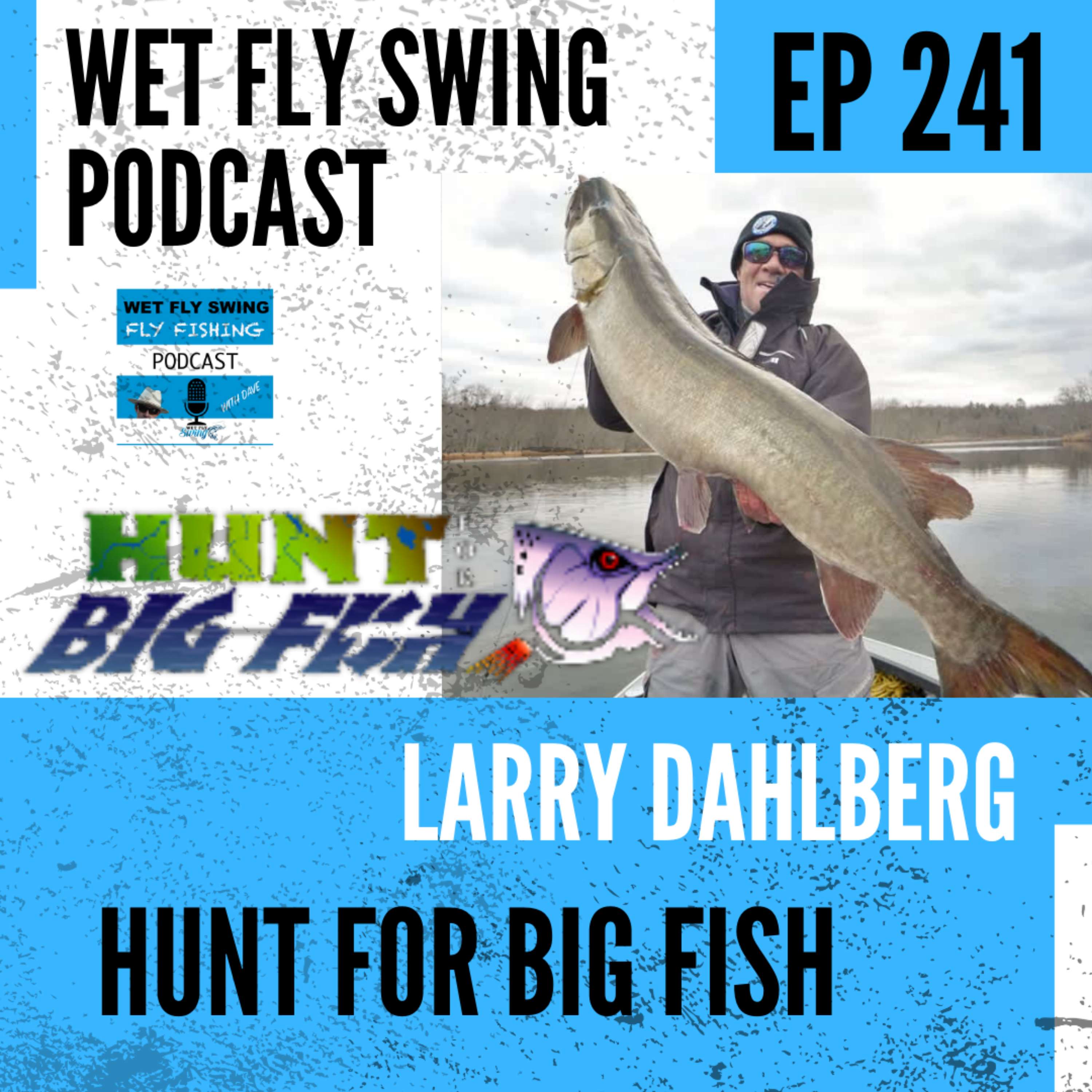 WFS 241 - Larry Dahlberg and the Hunt for Big Fish episode artwork