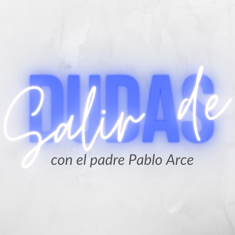 Artwork for podcast Salir de Dudas con el padre Pablo Arce