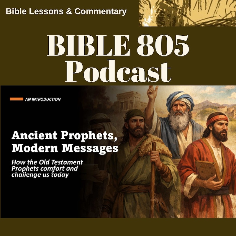 Artwork for podcast Bible805, Lessons and commentary to help you know, trust, apply, and teach the Bible