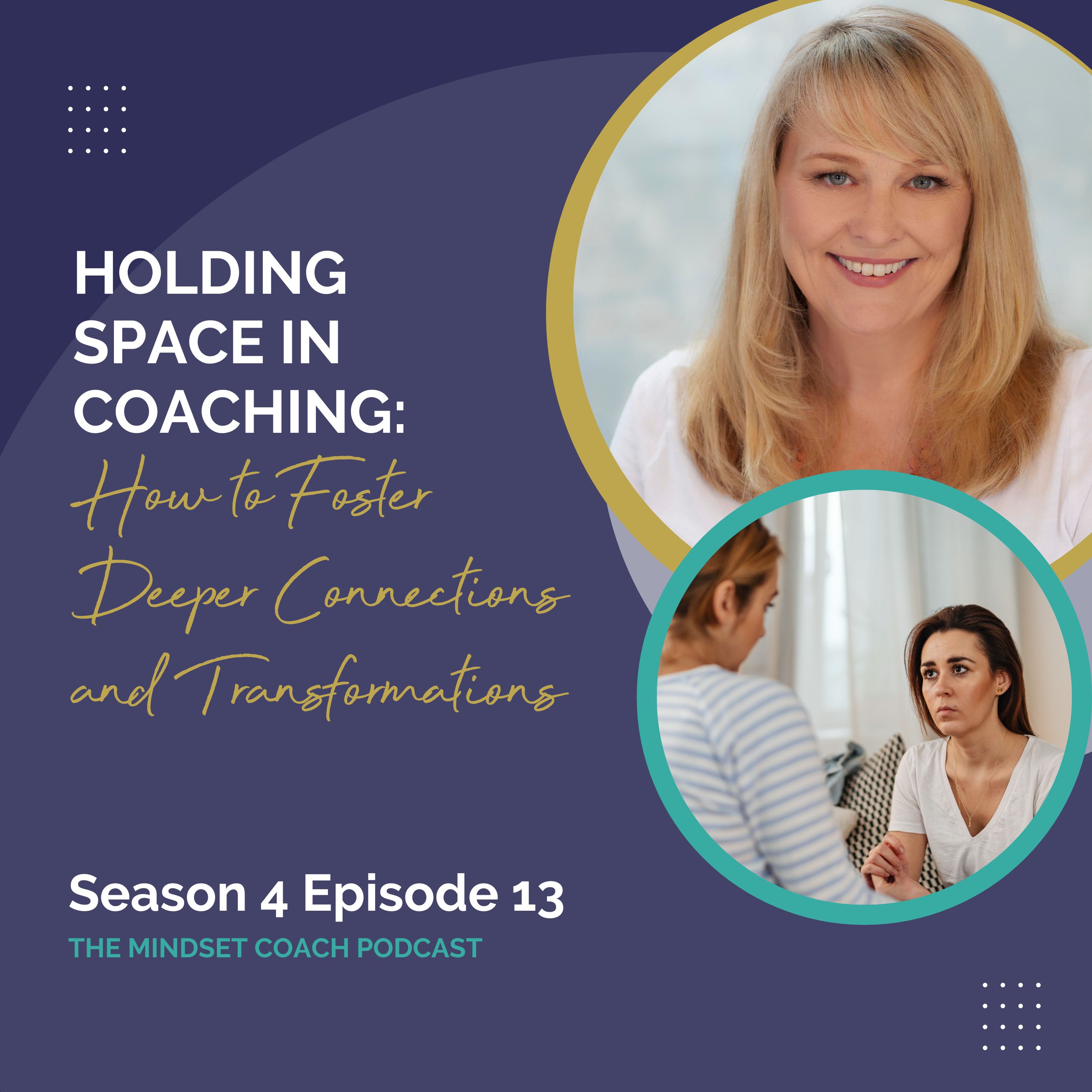 Holding Space in Coaching: How to Foster Deeper Connections and Transformations