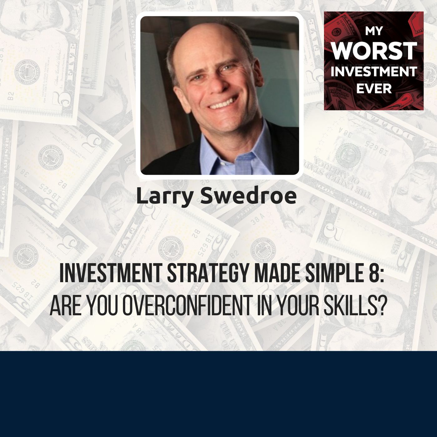 ISMS 8: Larry Swedroe – Are You Overconfident in Your Skills?